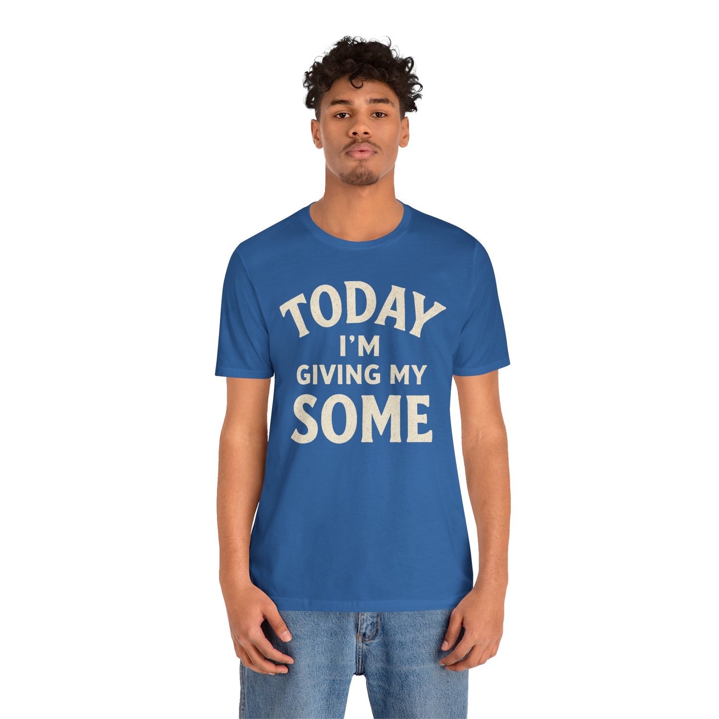 Today I’m Giving My Some T-Shirt – Funny Low-Energy Graphic Tee