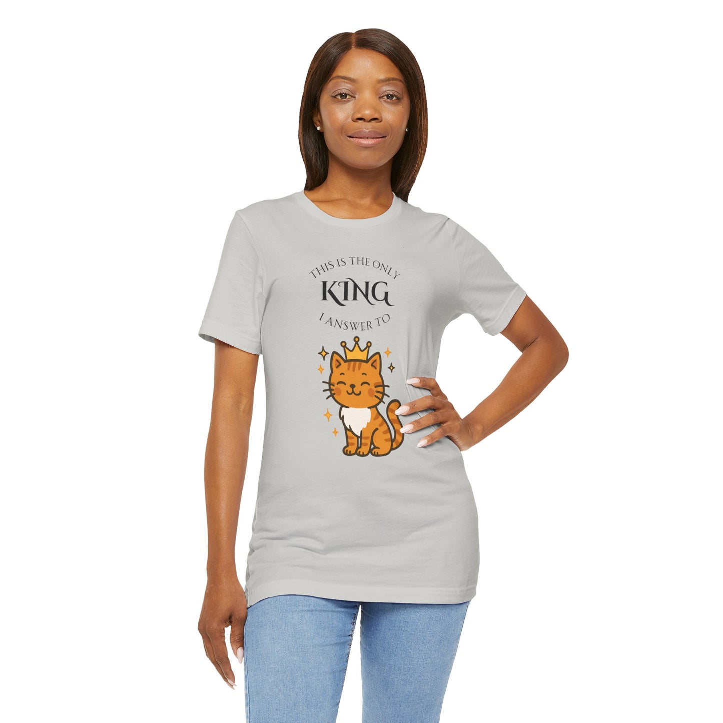 "The Only King I Answer To" T-Shirt – Cute Cat Lady Tee - WhimSpin - https://whimspin.com