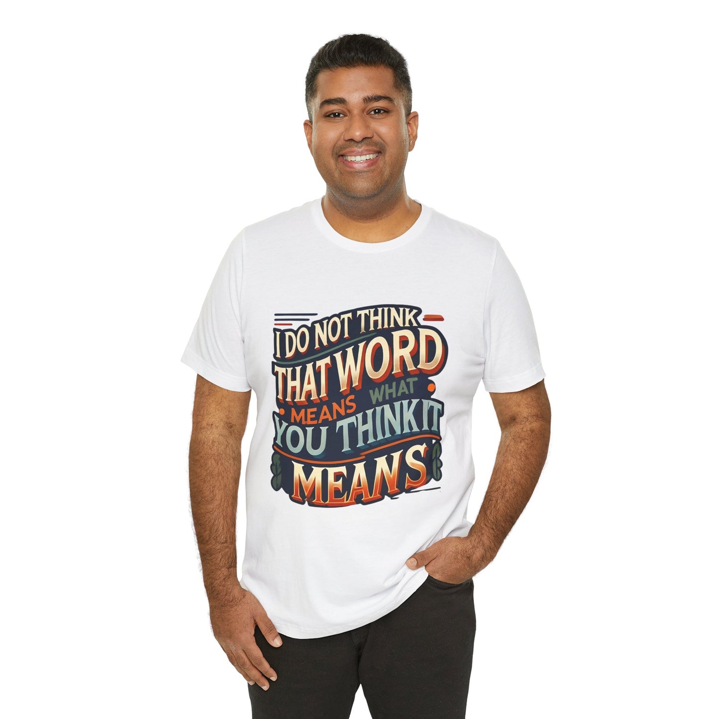 Inigo Montoya Quote Tee – I Don't Think that Word Means Movie Humor Shirt