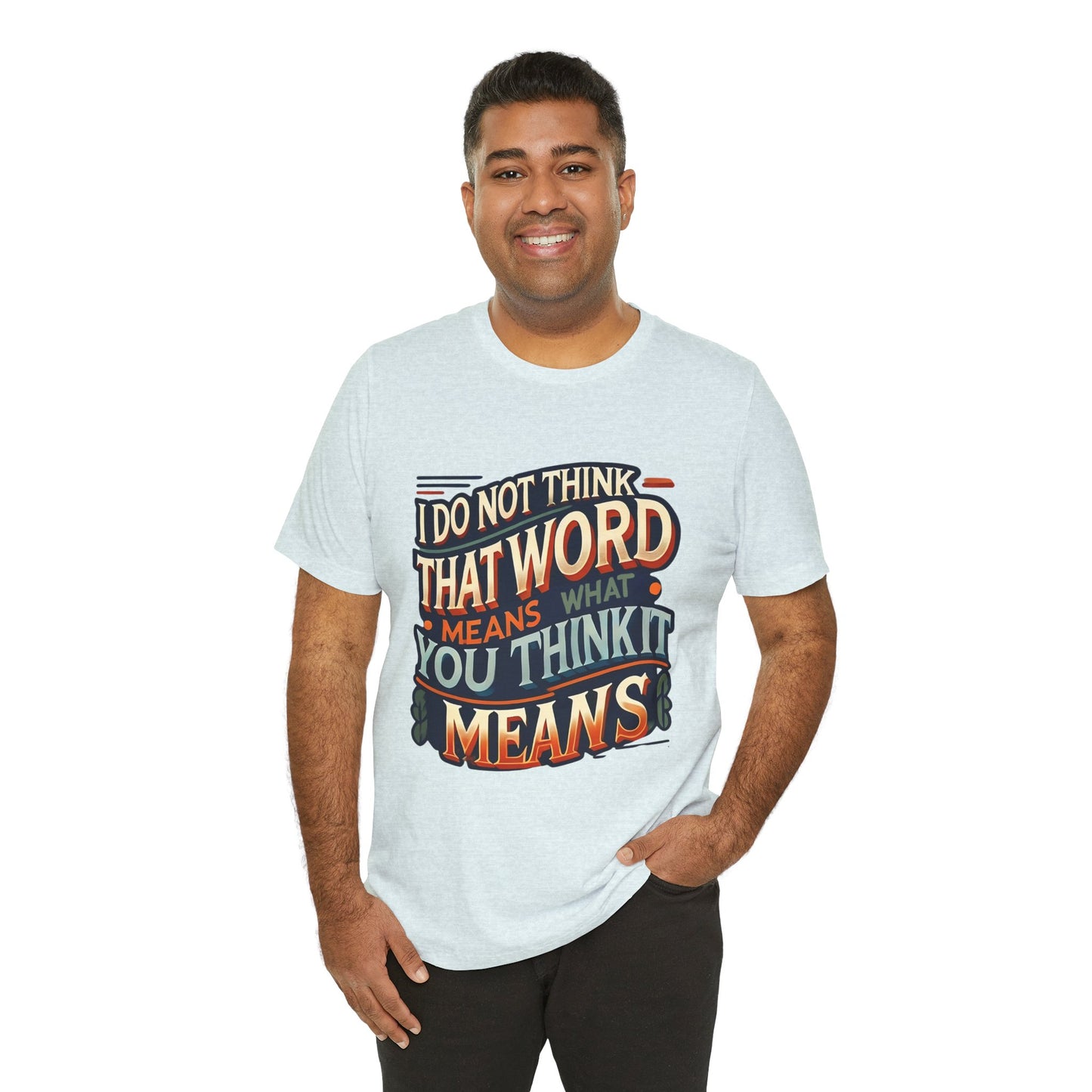 Inigo Montoya Quote Tee – I Don't Think that Word Means Movie Humor Shirt