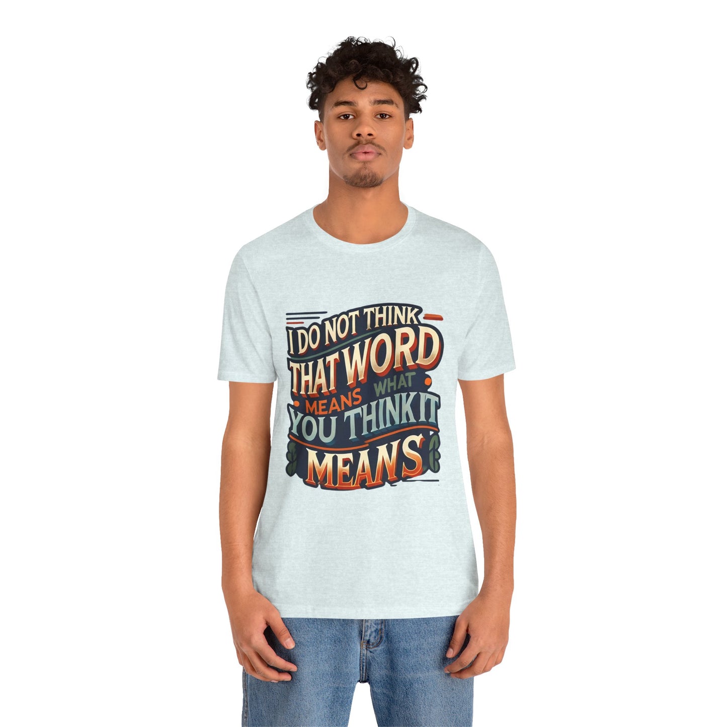 Inigo Montoya Quote Tee – I Don't Think that Word Means Movie Humor Shirt