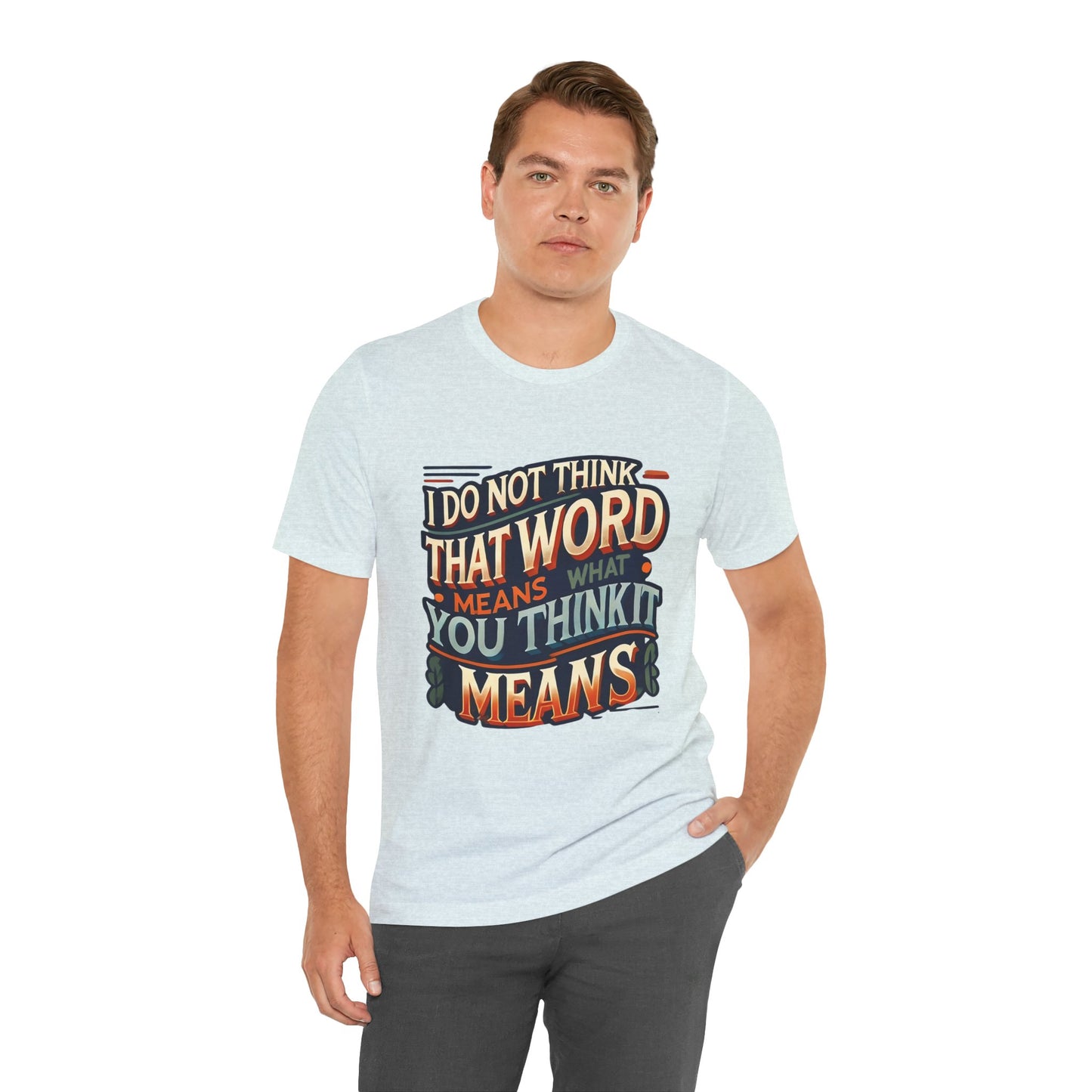 Inigo Montoya Quote Tee – I Don't Think that Word Means Movie Humor Shirt