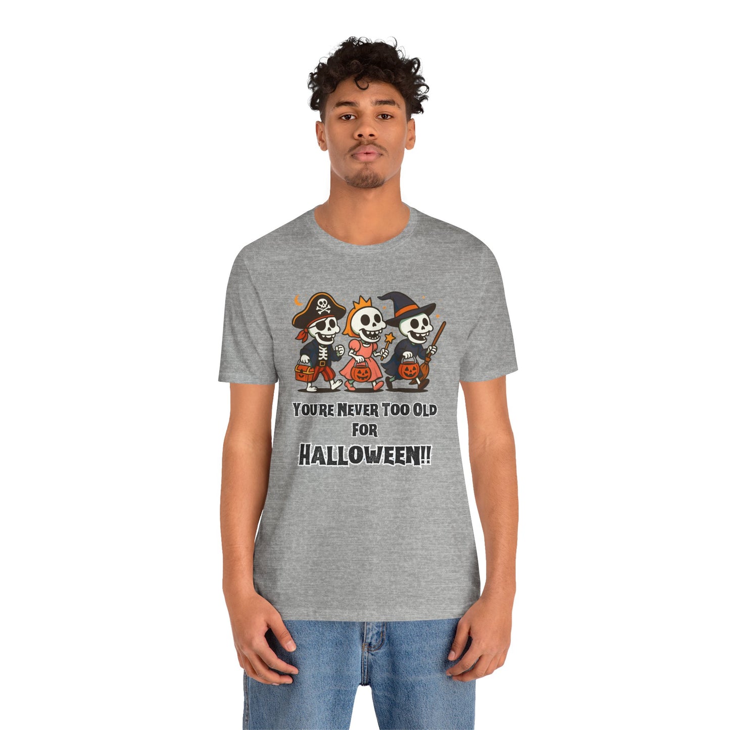 Never Too Old for Halloween T-Shirt – Funny Adult Halloween Shirt