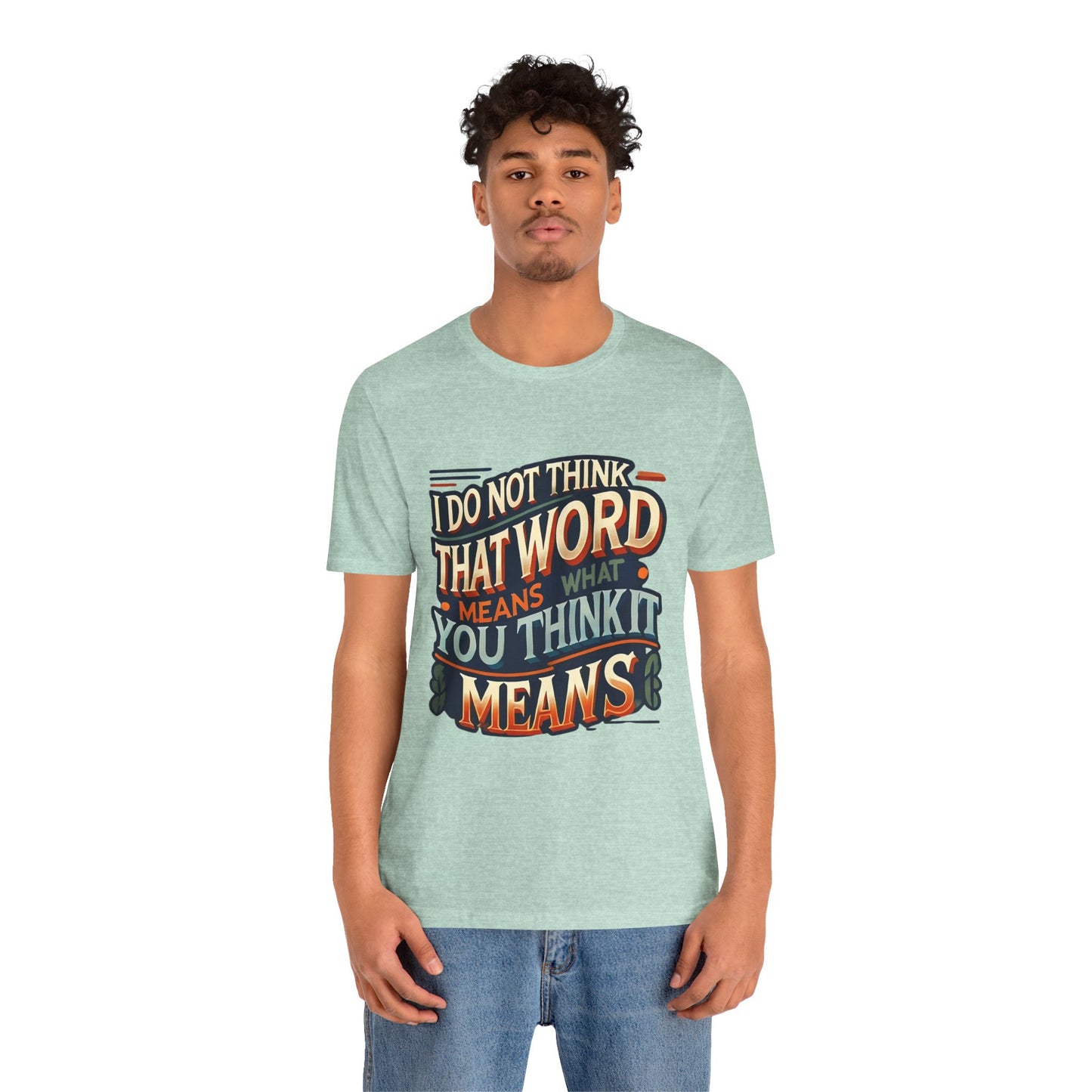 Inigo Montoya Quote Tee – I Don't Think that Word Means Movie Humor Shirt