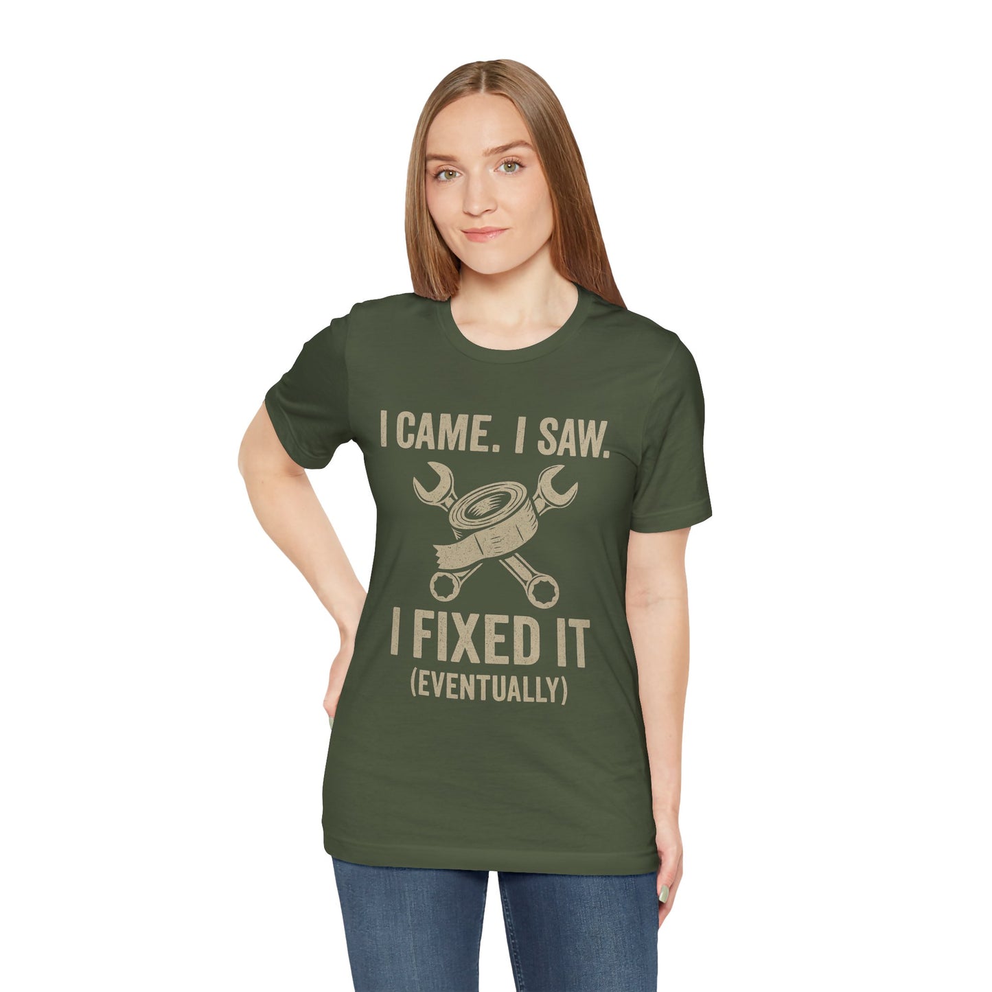 DIY Fix-It Humor Tee – “I Came I Saw I Fixed It (Eventually)” Shirt