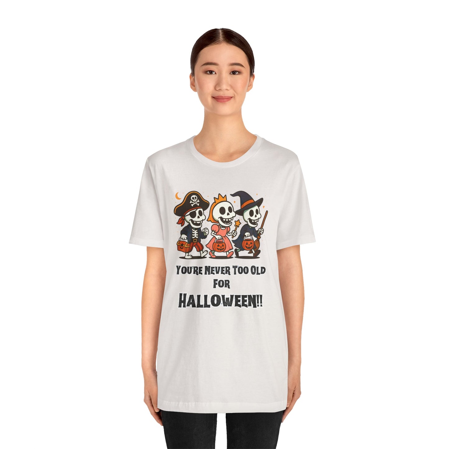 Never Too Old for Halloween T-Shirt – Funny Adult Halloween Shirt