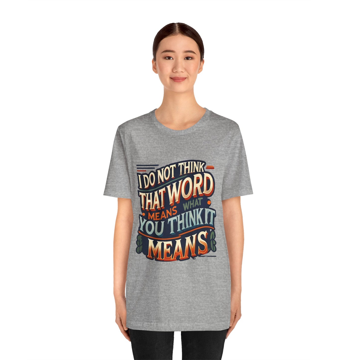 Inigo Montoya Quote Tee – I Don't Think that Word Means Movie Humor Shirt