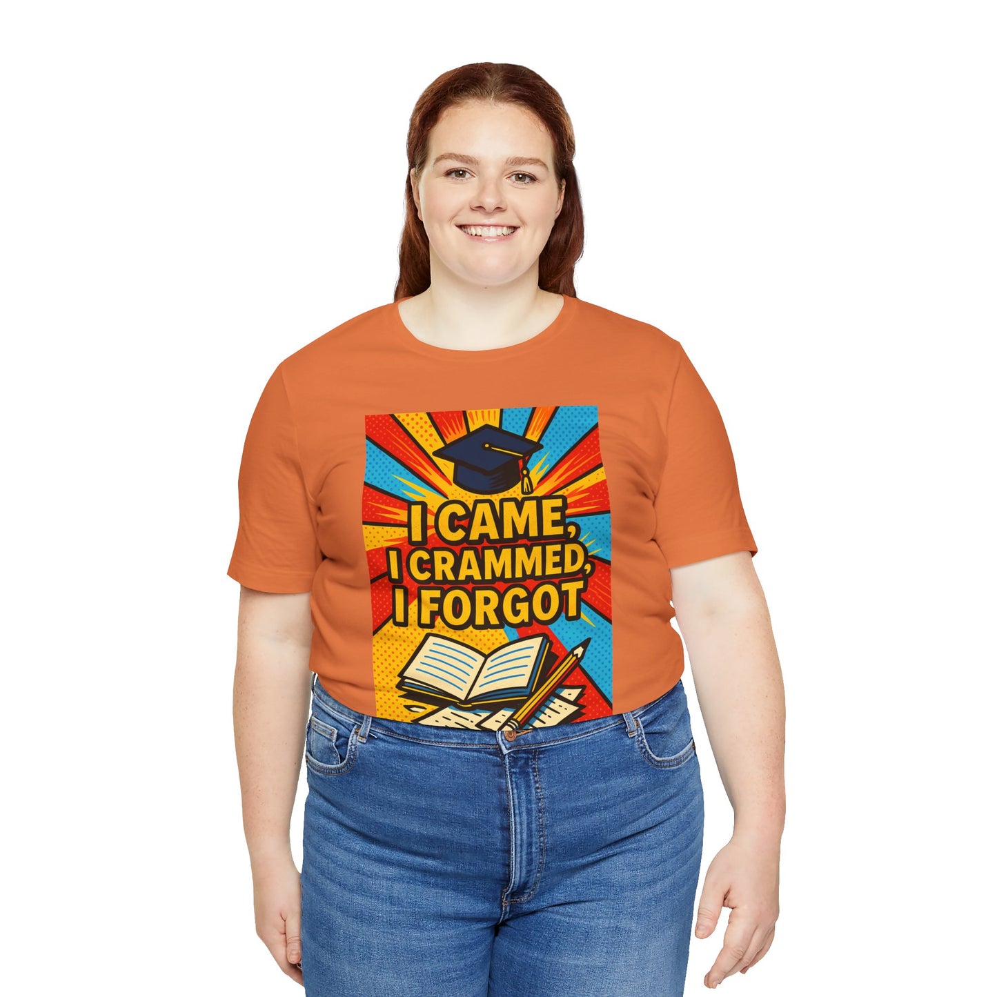 I Came, I Crammed, I Forgot T-Shirt | Funny Exam & Graduation Tee
