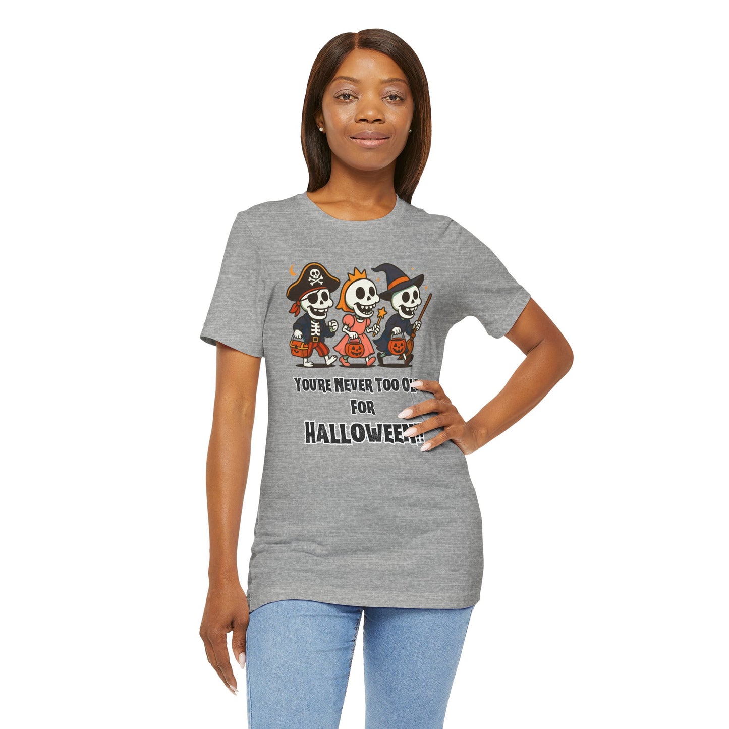 Never Too Old for Halloween T-Shirt – Funny Adult Halloween Shirt