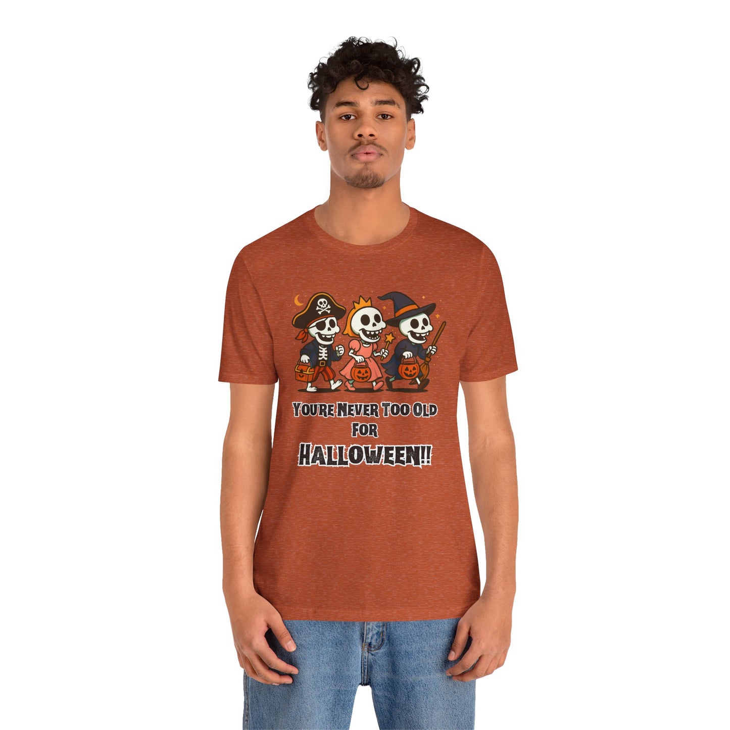 Never Too Old for Halloween T-Shirt – Funny Adult Halloween Shirt