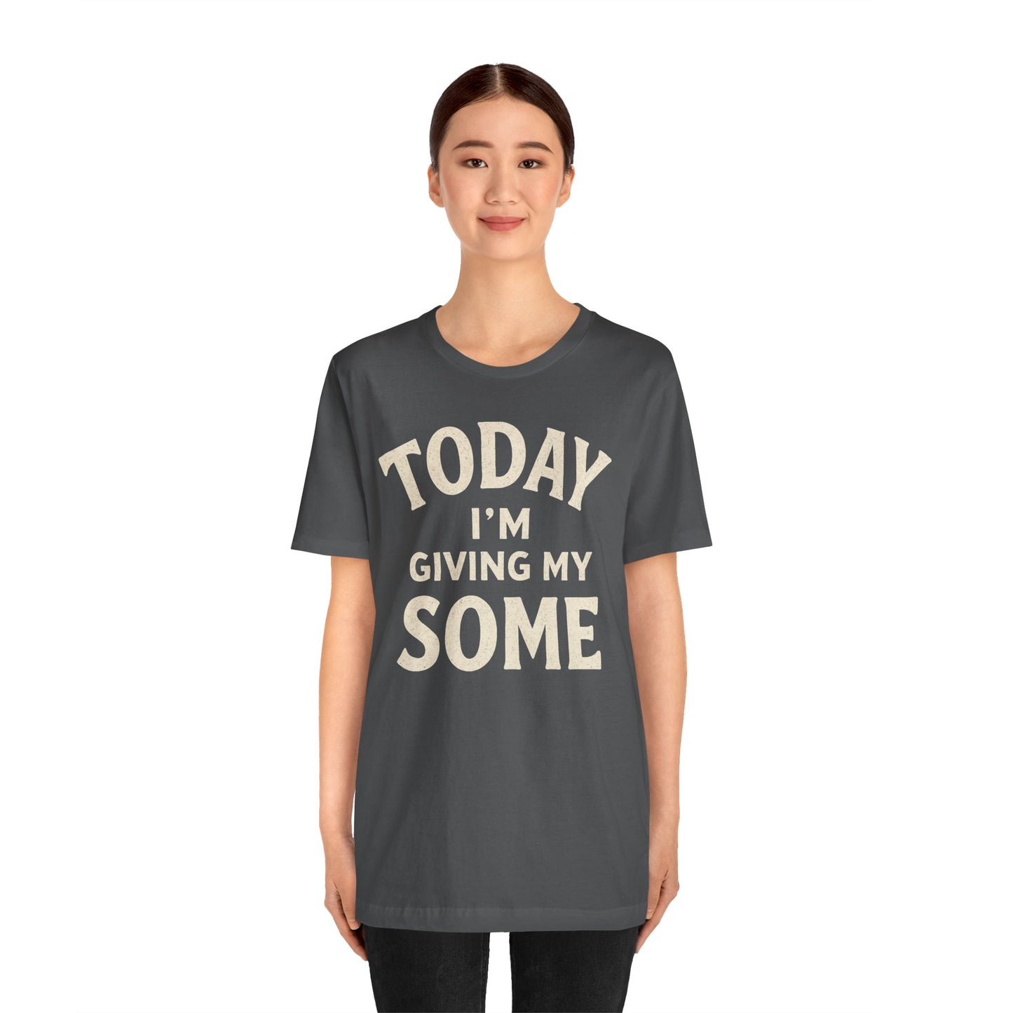 Today I’m Giving My Some T-Shirt – Funny Low-Energy Graphic Tee