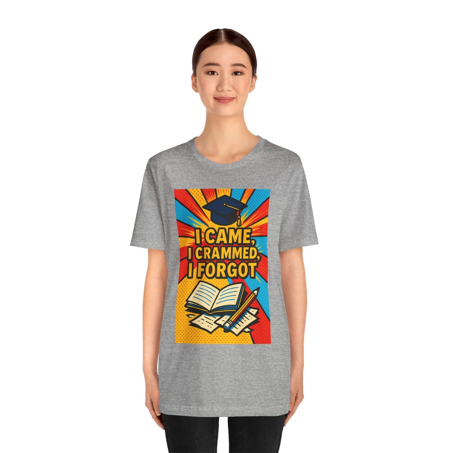 I Came, I Crammed, I Forgot T-Shirt | Funny Exam & Graduation Tee