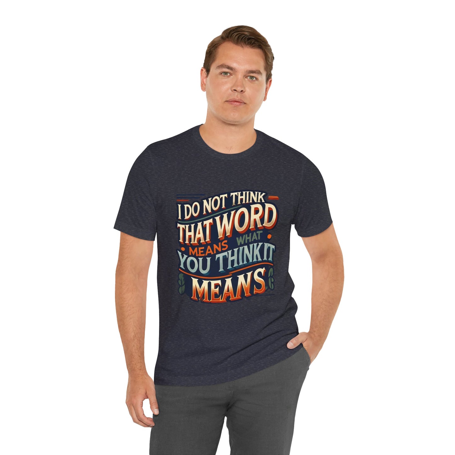 Inigo Montoya Quote Tee – I Don't Think that Word Means Movie Humor Shirt