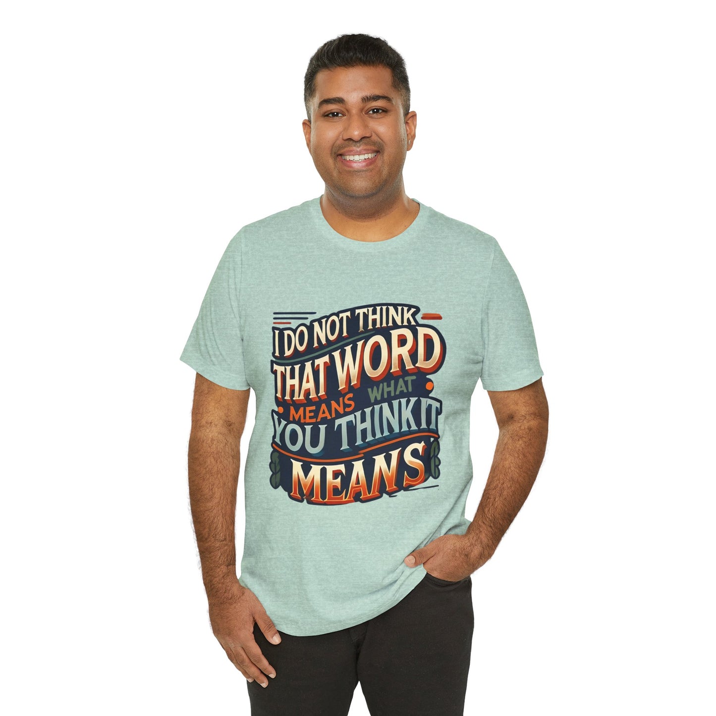 Inigo Montoya Quote Tee – I Don't Think that Word Means Movie Humor Shirt
