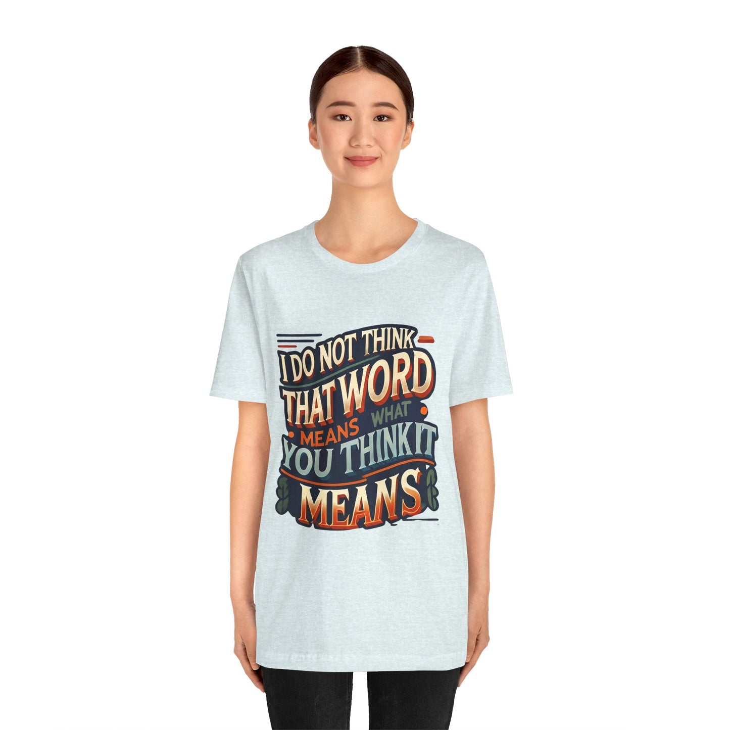 Inigo Montoya Quote Tee – I Don't Think that Word Means Movie Humor Shirt
