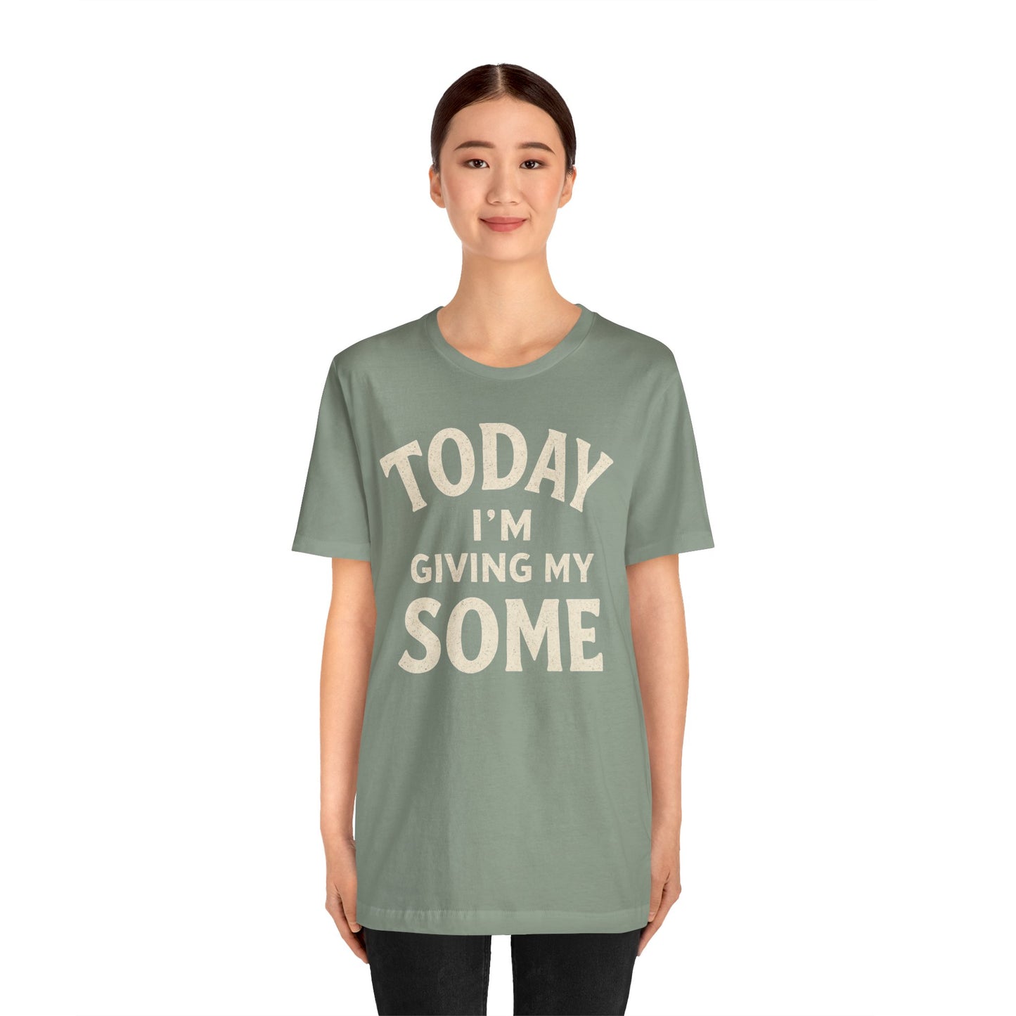 Today I’m Giving My Some T-Shirt – Funny Low-Energy Graphic Tee