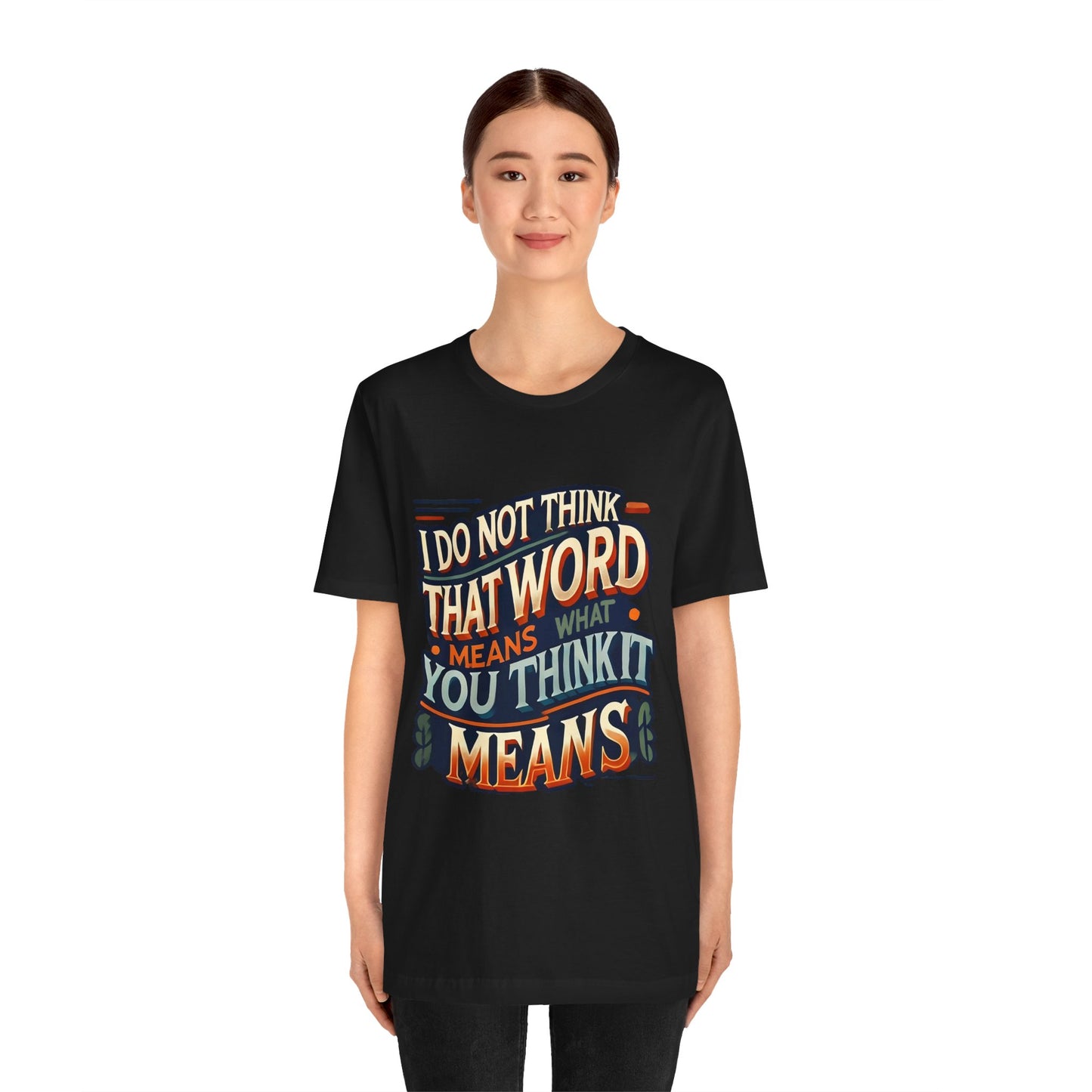Inigo Montoya Quote Tee – I Don't Think that Word Means Movie Humor Shirt