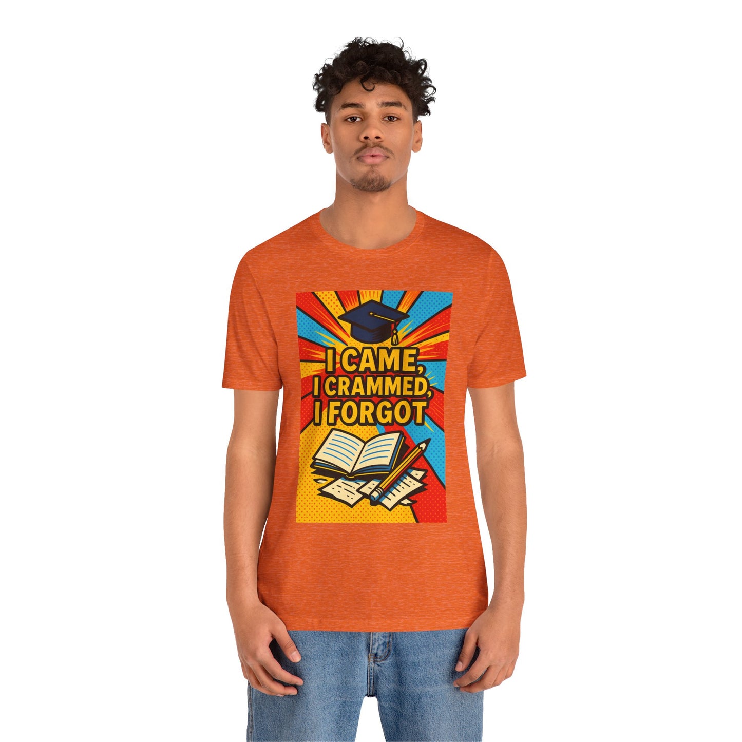 I Came, I Crammed, I Forgot T-Shirt | Funny Exam & Graduation Tee