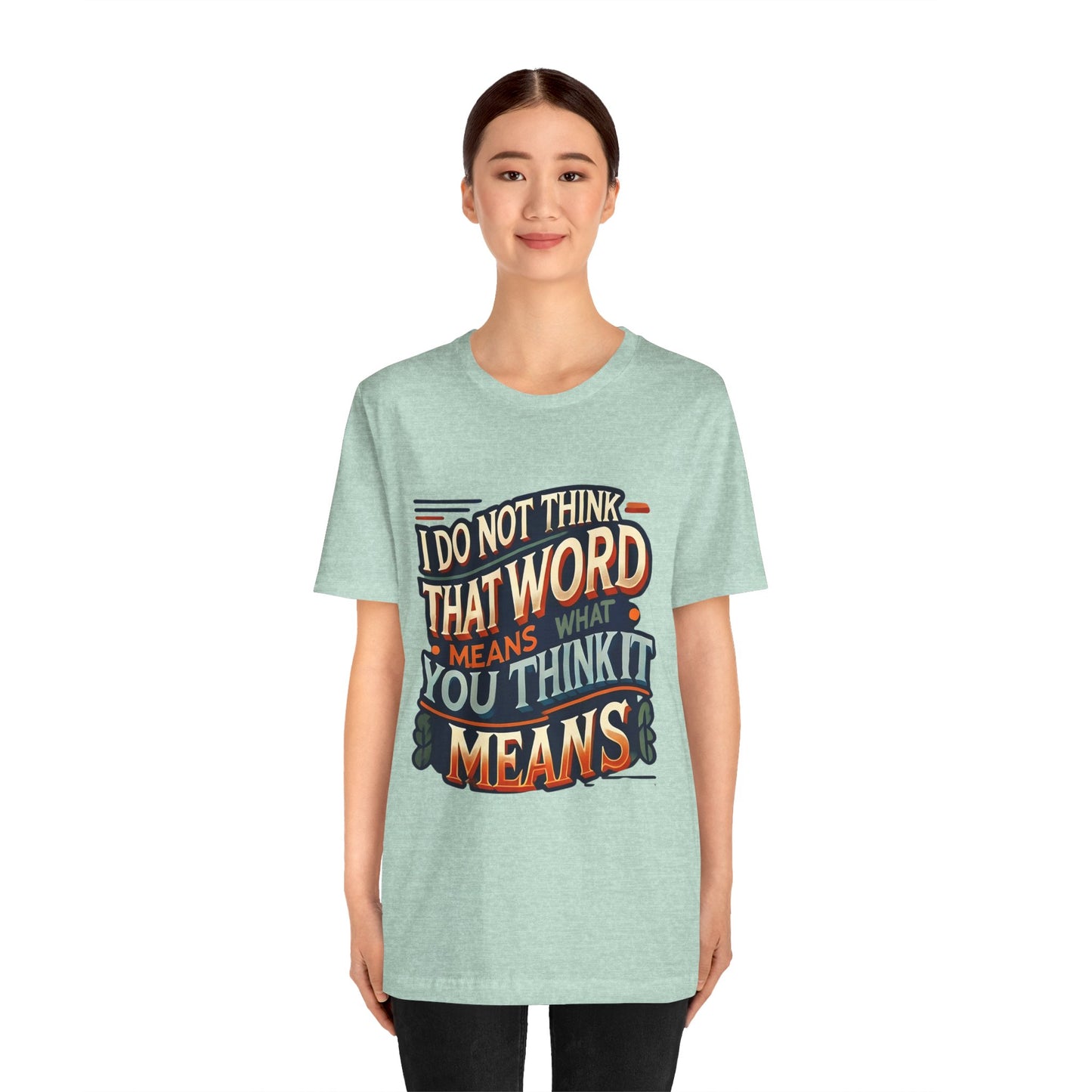 Inigo Montoya Quote Tee – I Don't Think that Word Means Movie Humor Shirt