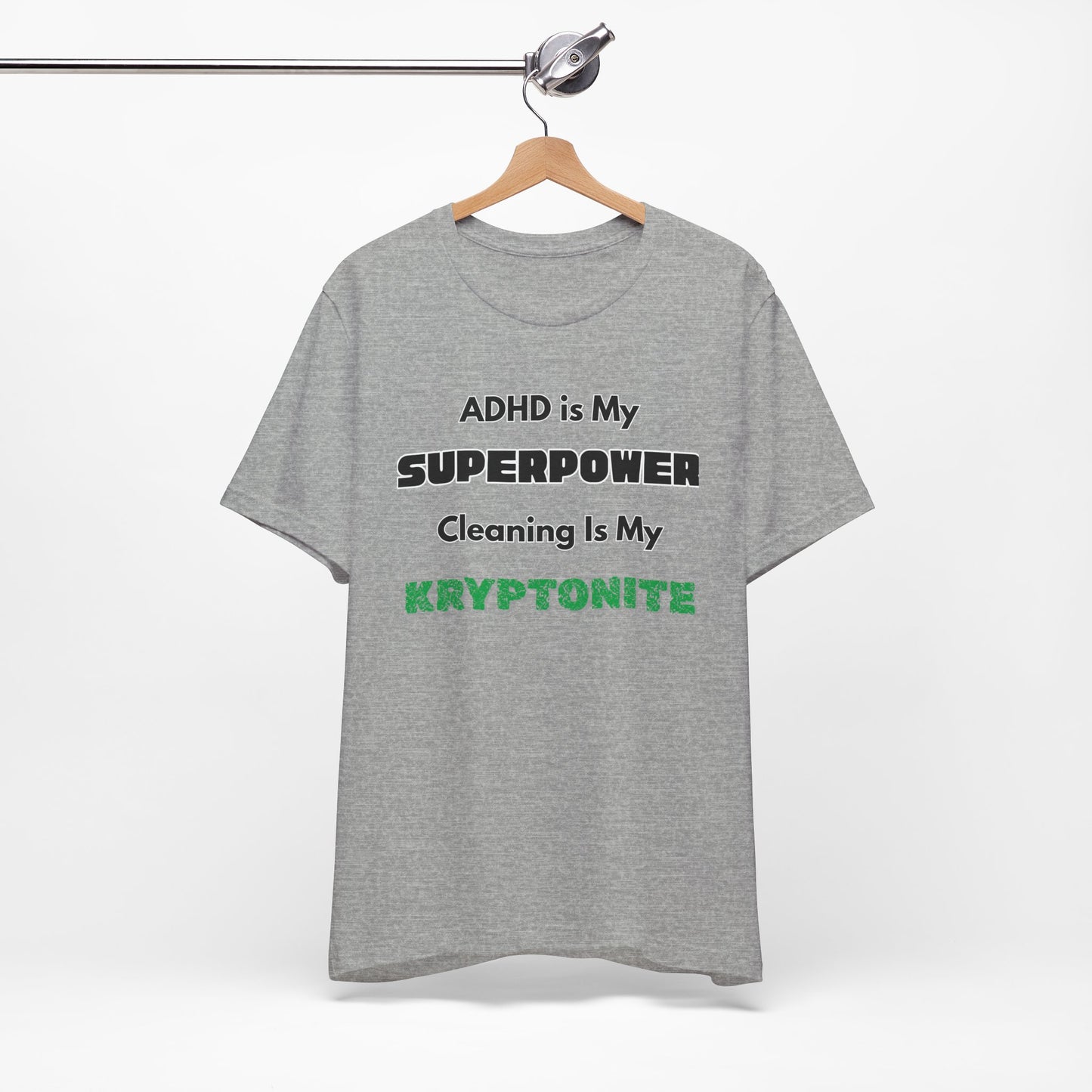 ADHD Cleaning Kryptonite T-Shirt – Funny Shirt for Neurodivergent Humor
