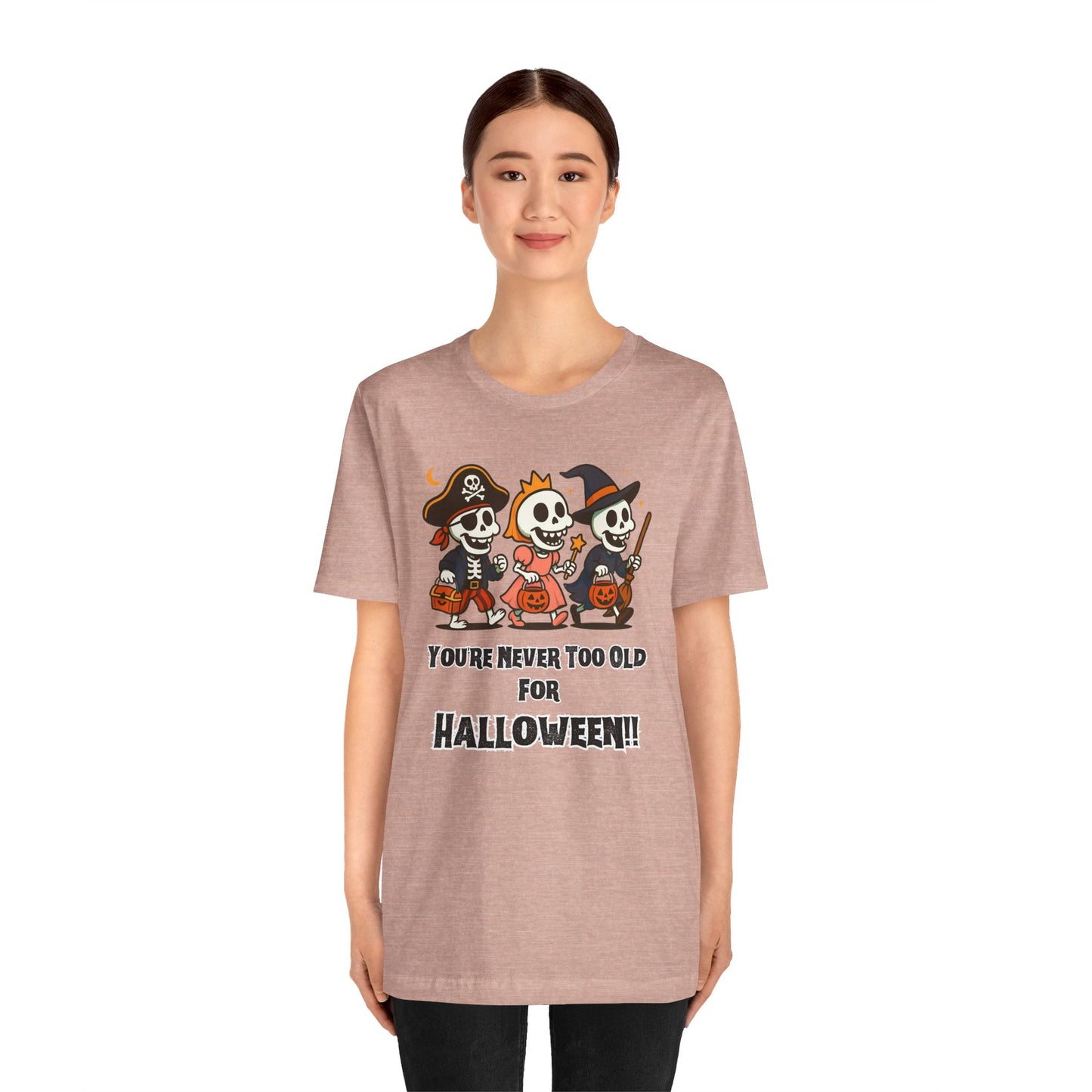 Never Too Old for Halloween T-Shirt – Funny Adult Halloween Shirt