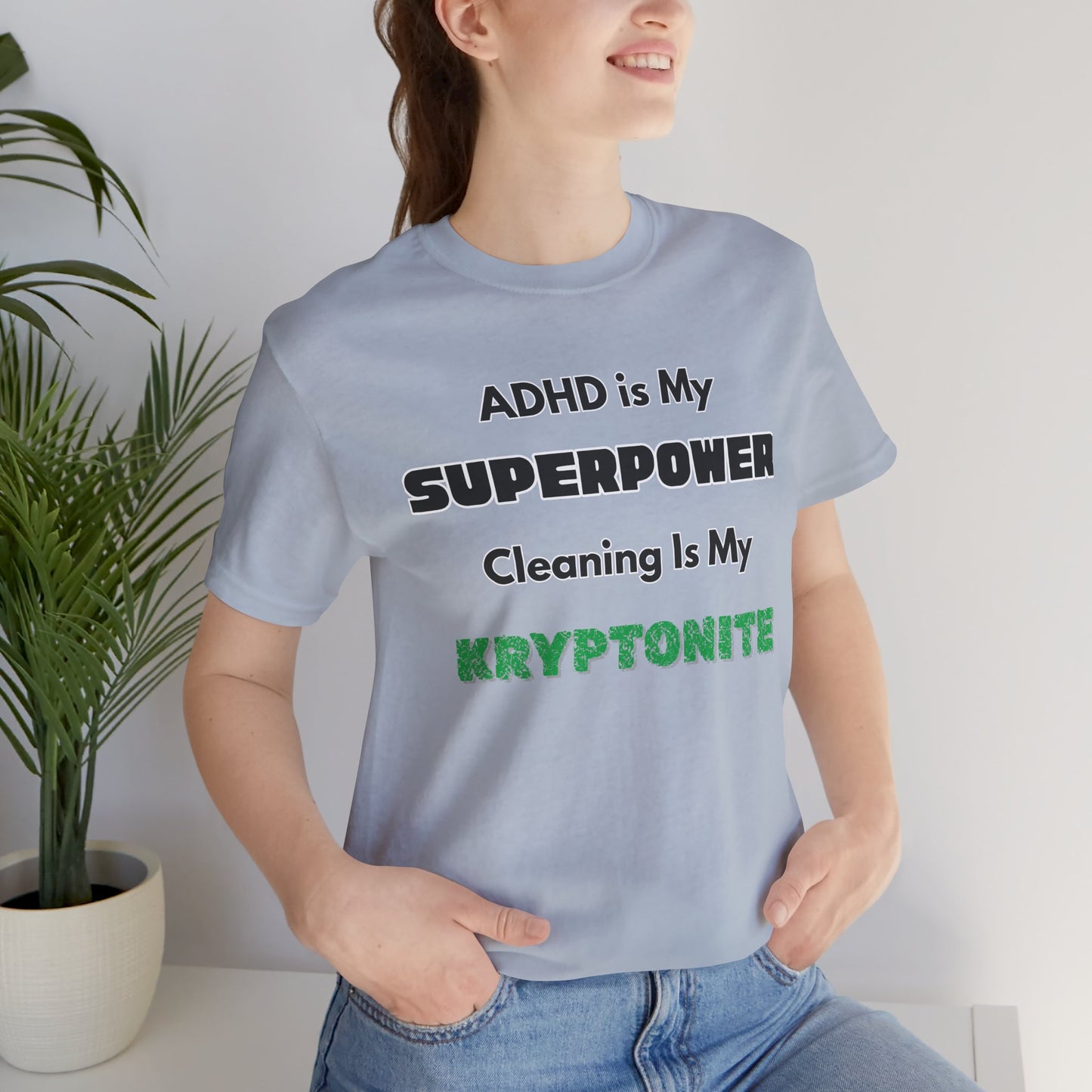 ADHD Cleaning Kryptonite T-Shirt – Funny Shirt for Neurodivergent Humor