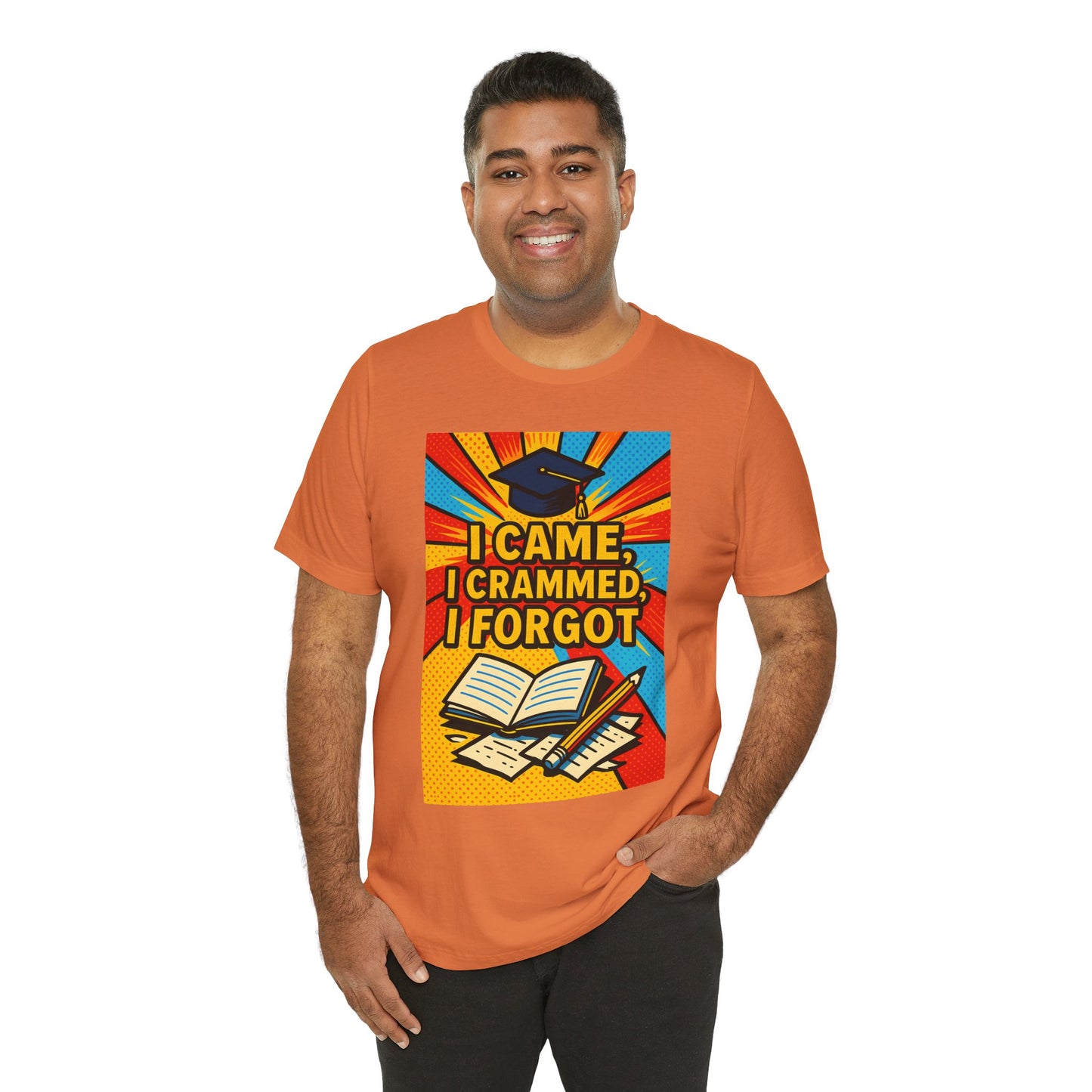 I Came, I Crammed, I Forgot T-Shirt | Funny Exam & Graduation Tee
