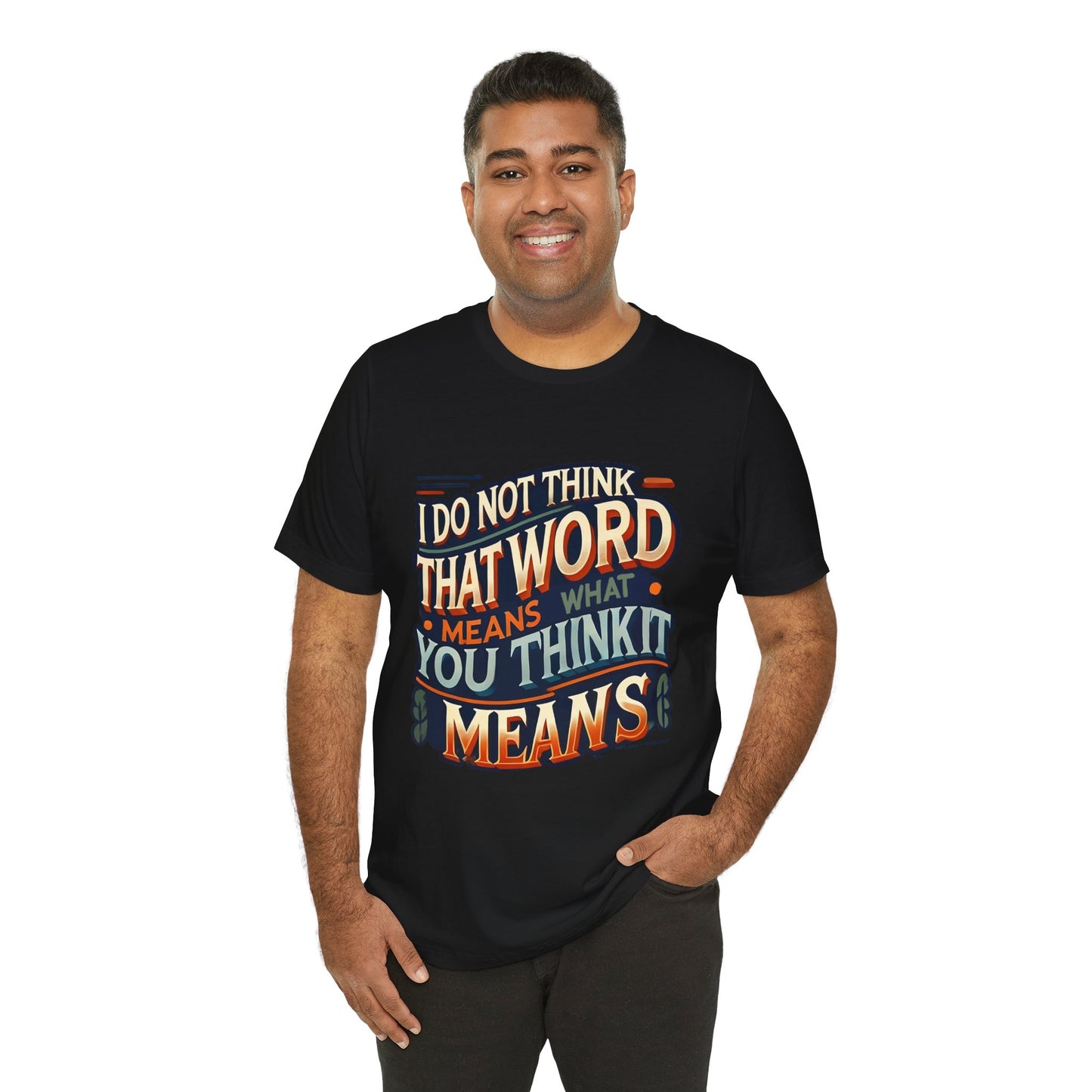 Inigo Montoya Quote Tee – I Don't Think that Word Means Movie Humor Shirt