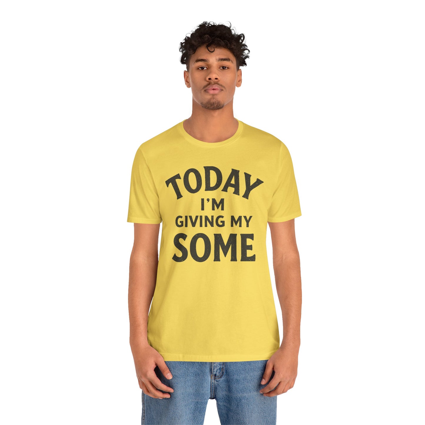 Today I’m Giving My Some T-Shirt – Funny Low-Energy Graphic Tee