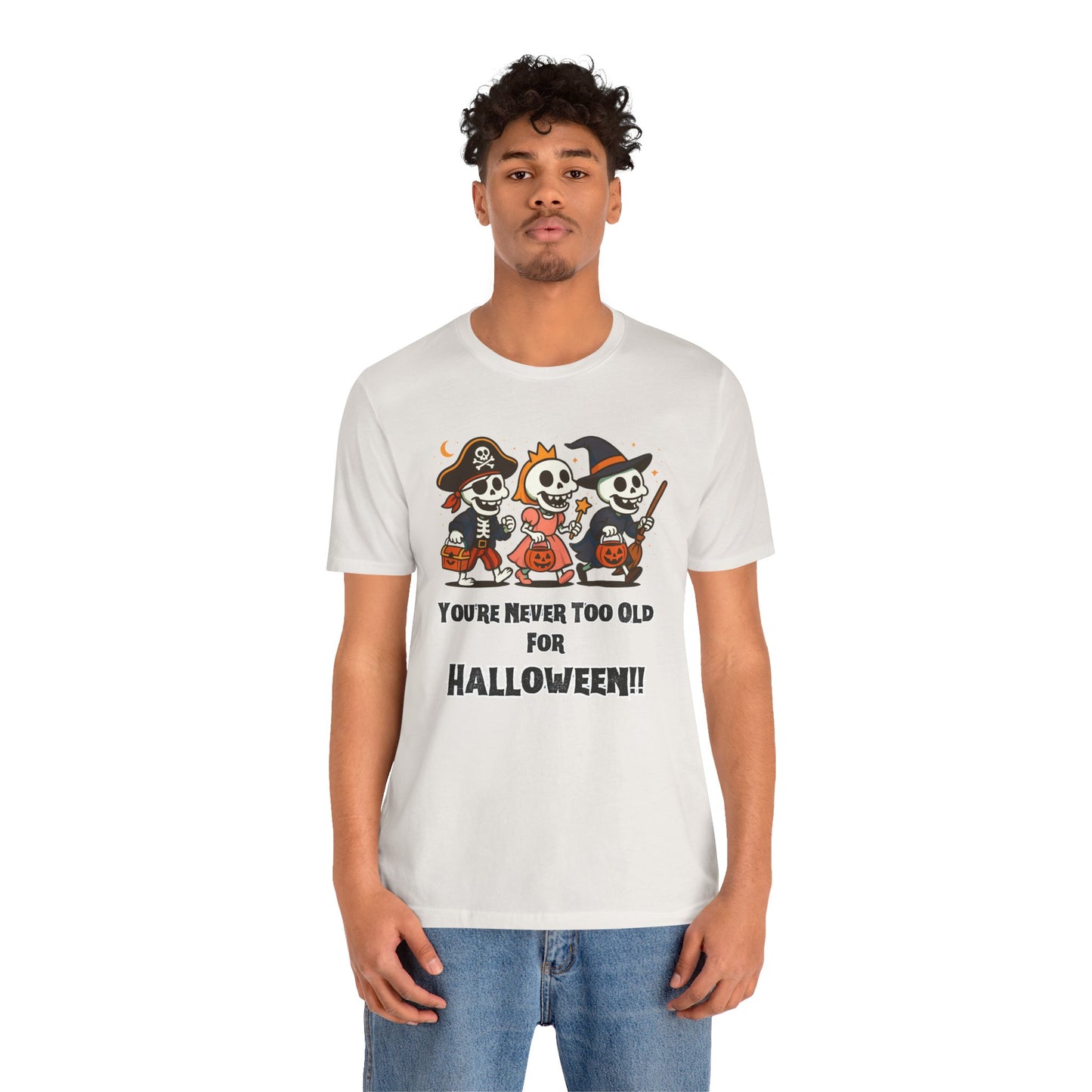 Never Too Old for Halloween T-Shirt – Funny Adult Halloween Shirt