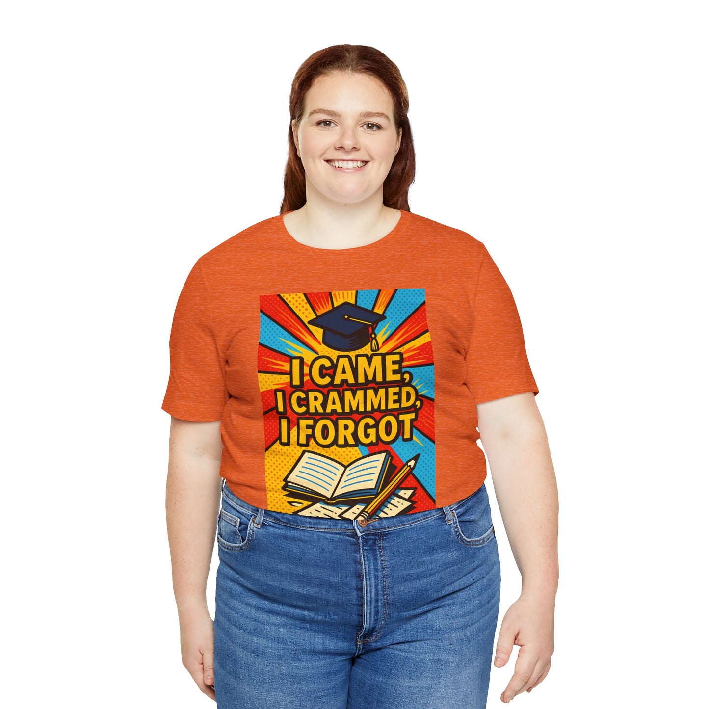 I Came, I Crammed, I Forgot T-Shirt | Funny Exam & Graduation Tee