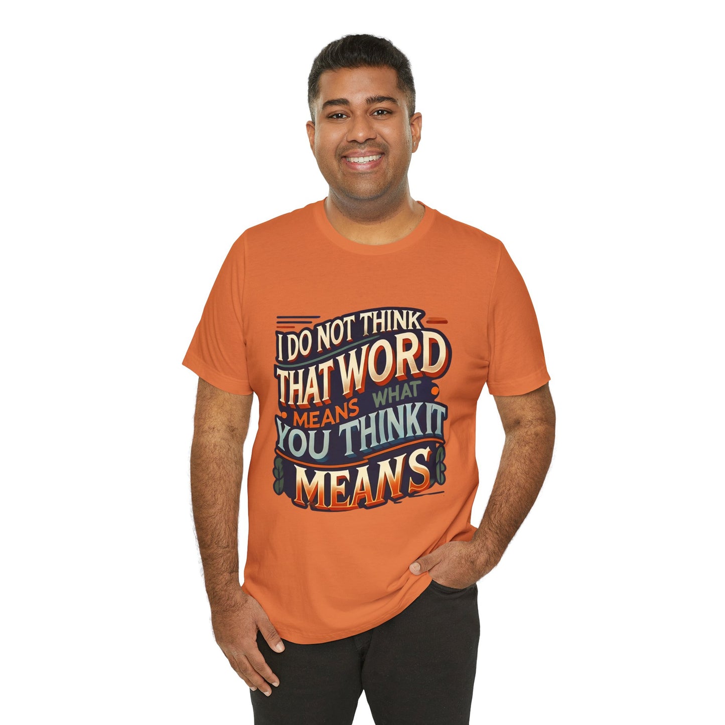 Inigo Montoya Quote Tee – I Don't Think that Word Means Movie Humor Shirt