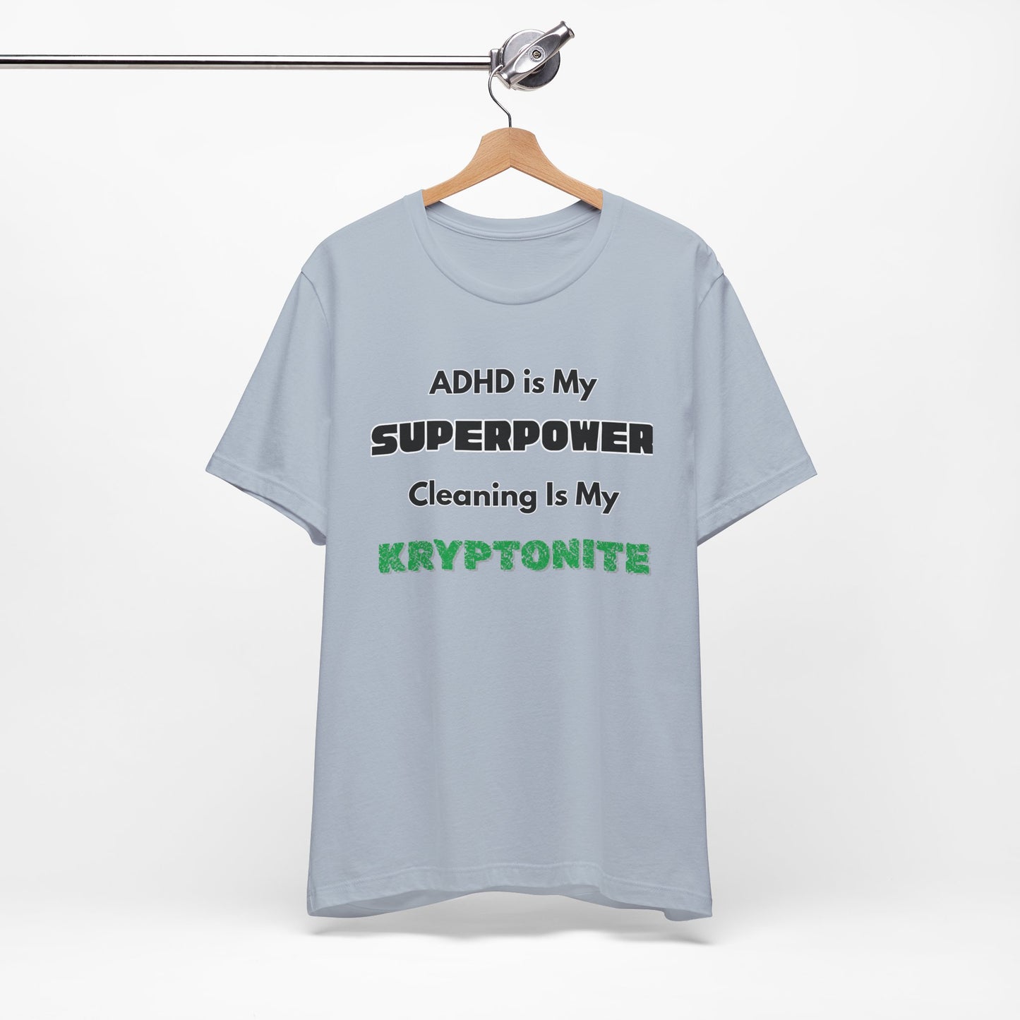 ADHD Cleaning Kryptonite T-Shirt – Funny Shirt for Neurodivergent Humor