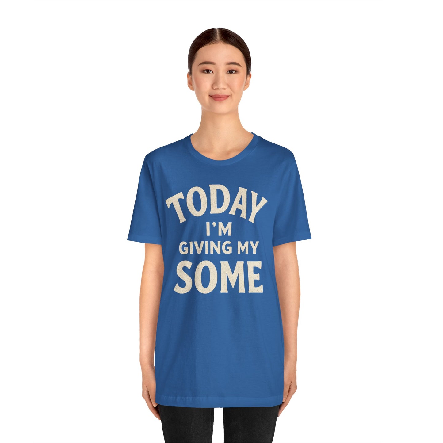 Today I’m Giving My Some T-Shirt – Funny Low-Energy Graphic Tee