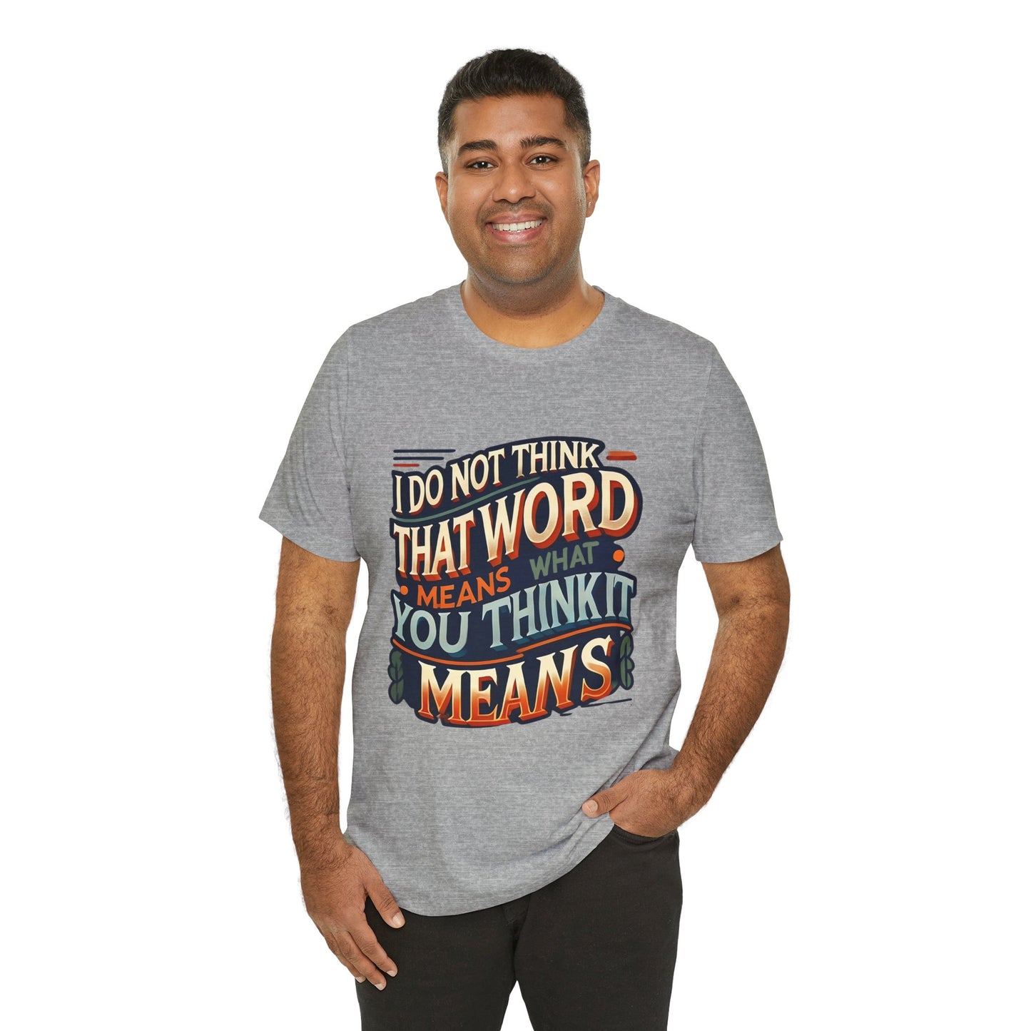 Inigo Montoya Quote Tee – I Don't Think that Word Means Movie Humor Shirt