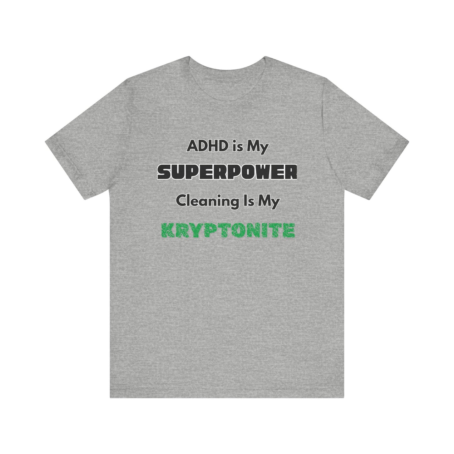 ADHD Cleaning Kryptonite T-Shirt – Funny Shirt for Neurodivergent Humor