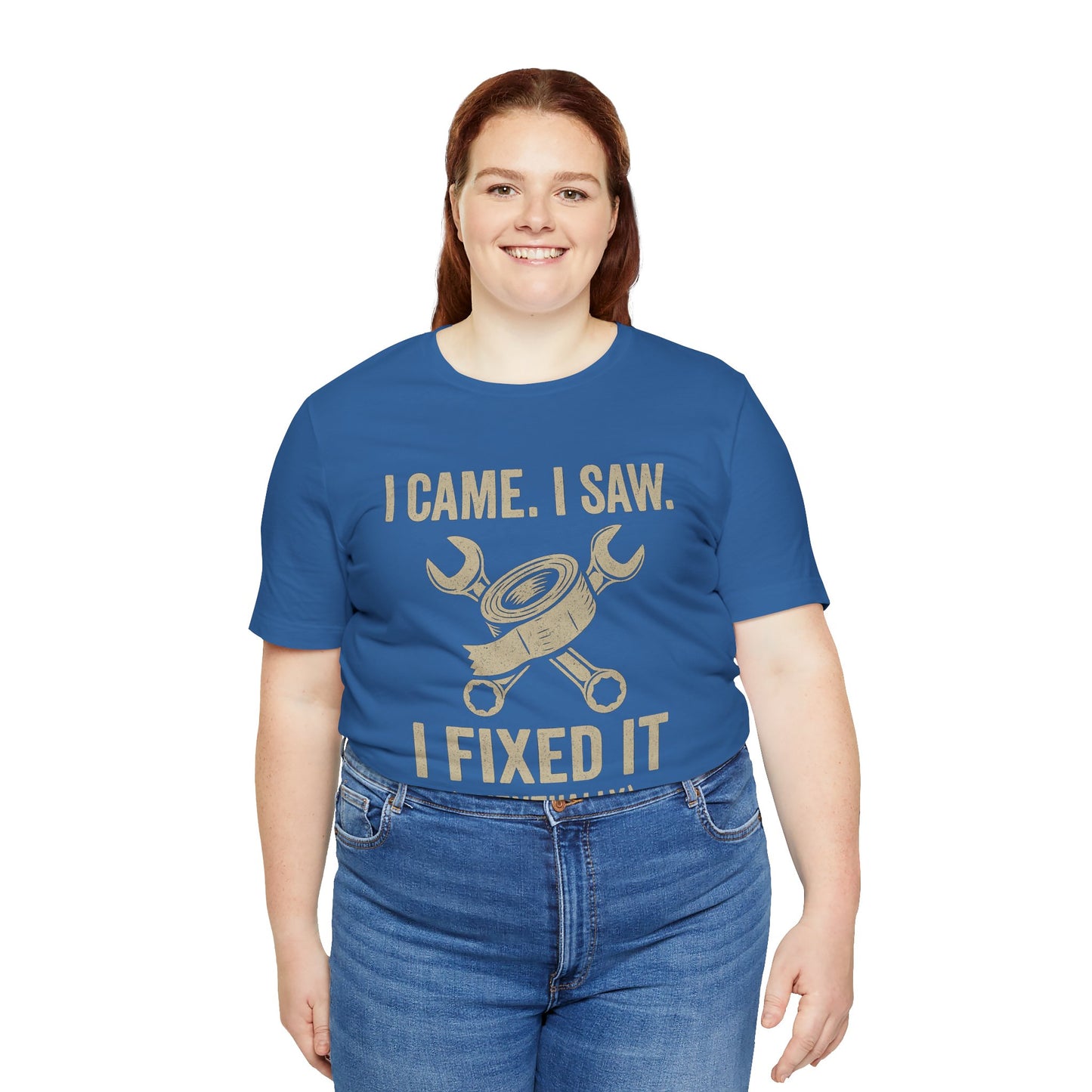 DIY Fix-It Humor Tee – “I Came I Saw I Fixed It (Eventually)” Shirt