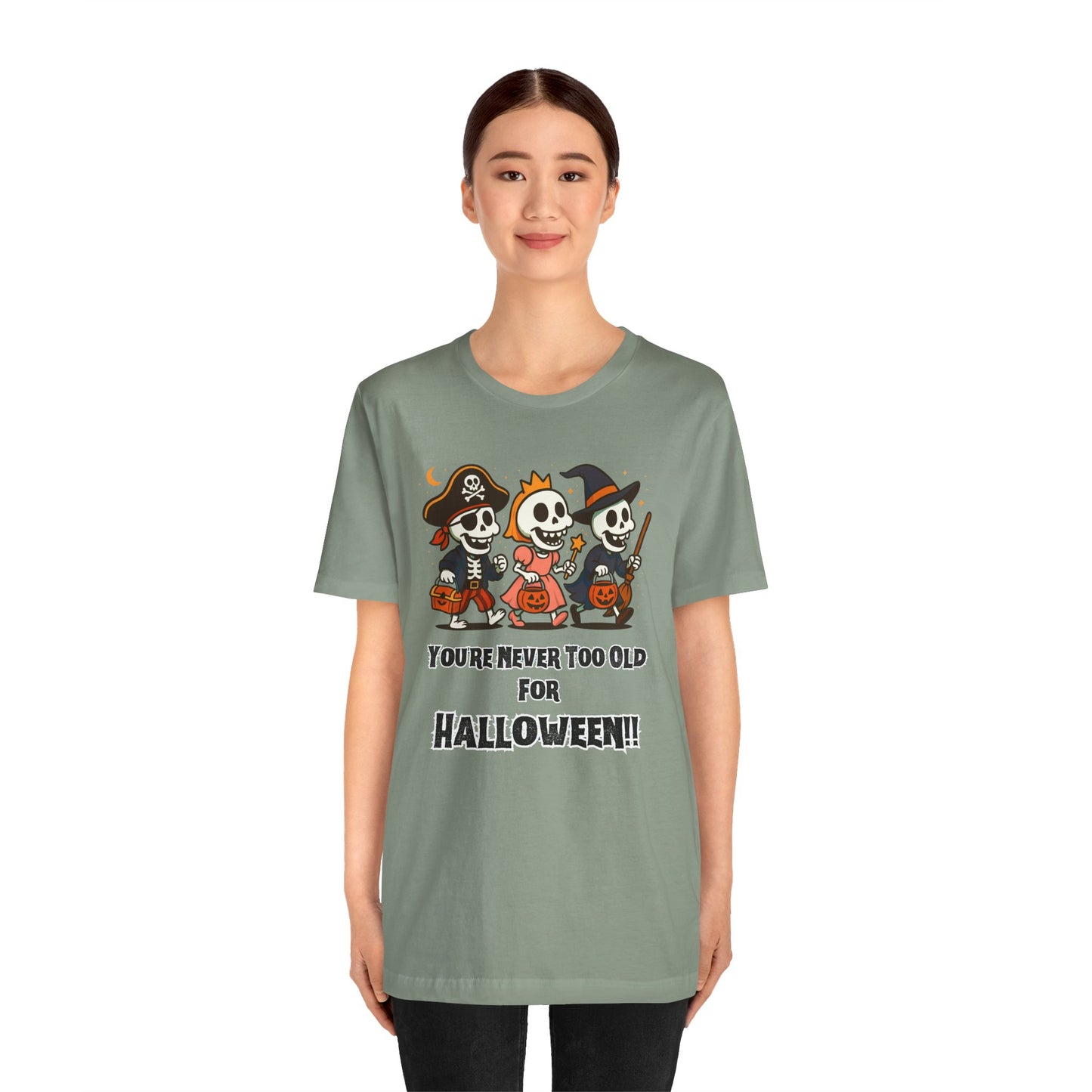 Never Too Old for Halloween T-Shirt – Funny Adult Halloween Shirt