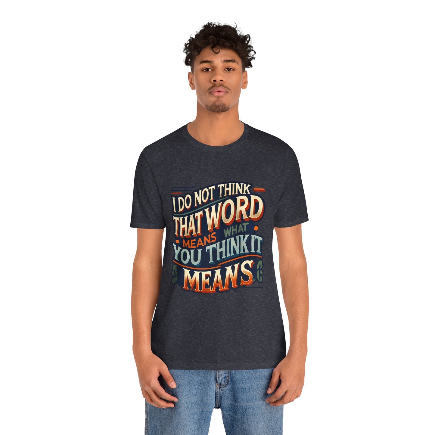 Inigo Montoya Quote Tee – I Don't Think that Word Means Movie Humor Shirt