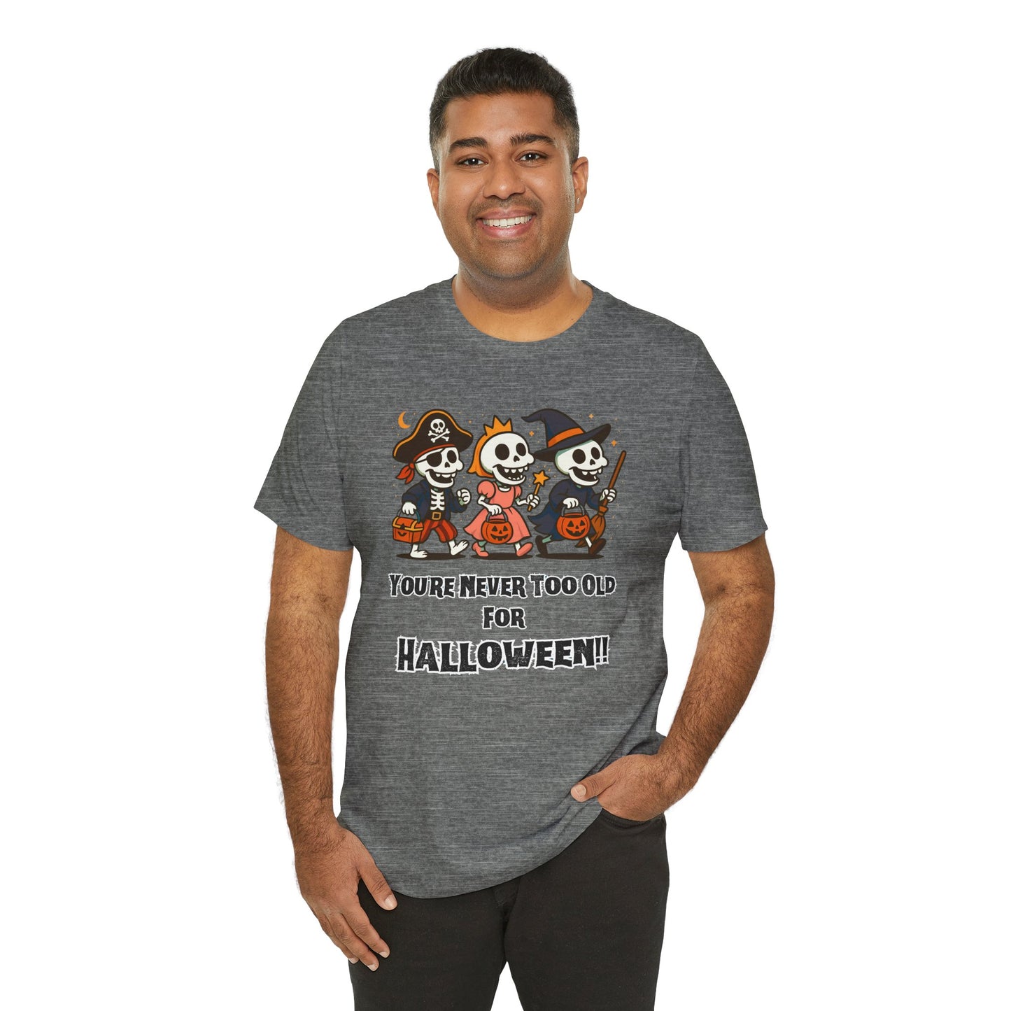 Never Too Old for Halloween T-Shirt – Funny Adult Halloween Shirt
