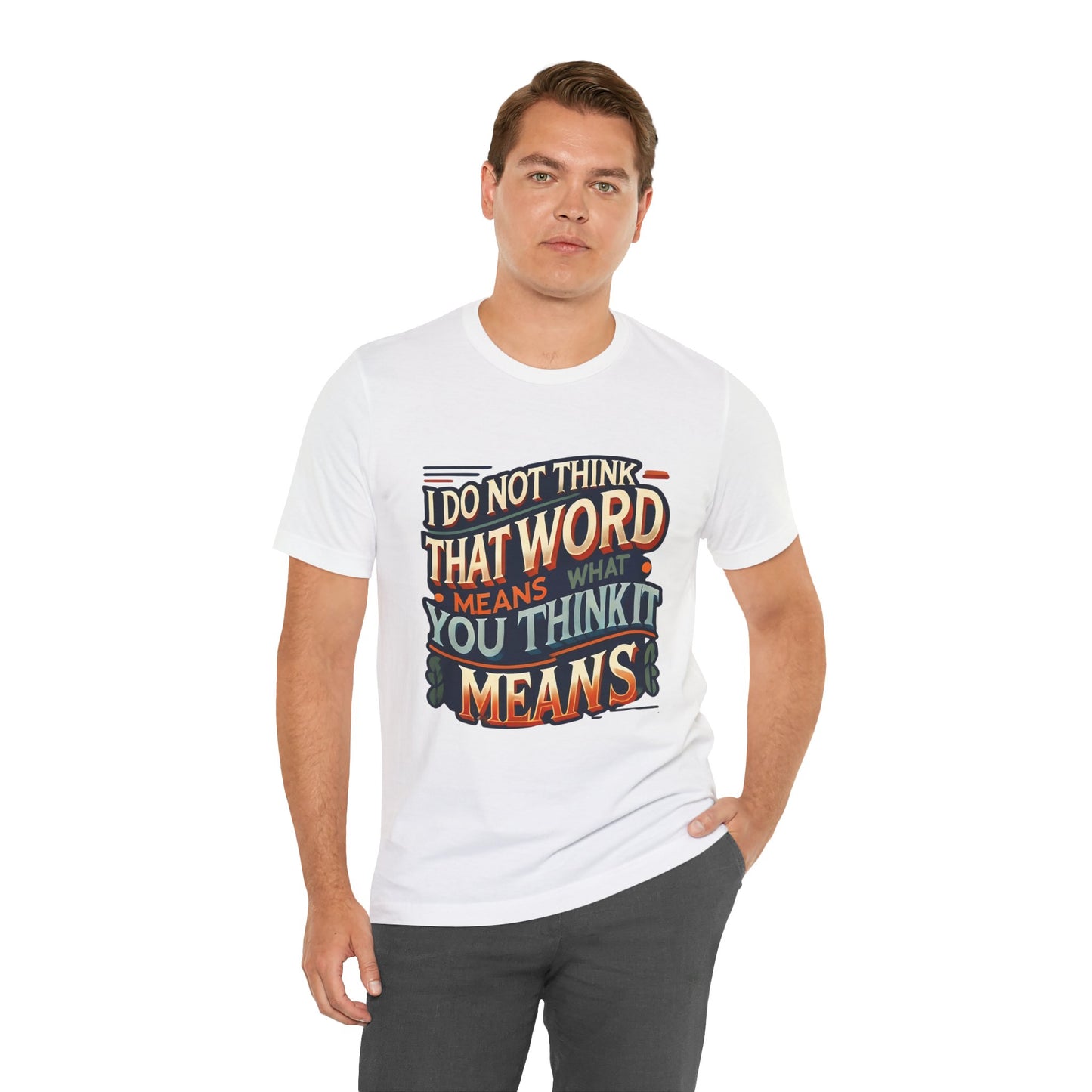 Inigo Montoya Quote Tee – I Don't Think that Word Means Movie Humor Shirt