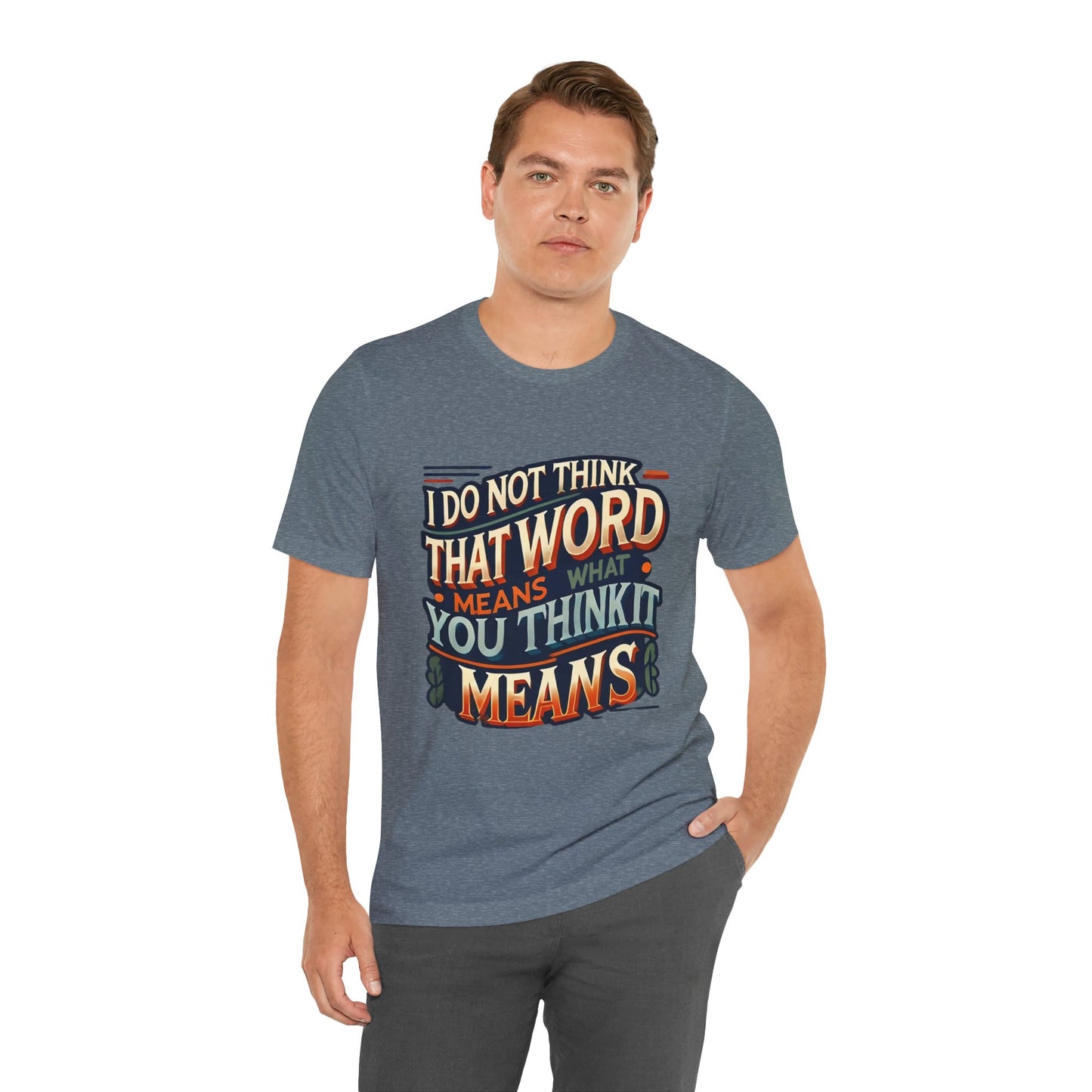 Inigo Montoya Quote Tee – I Don't Think that Word Means Movie Humor Shirt