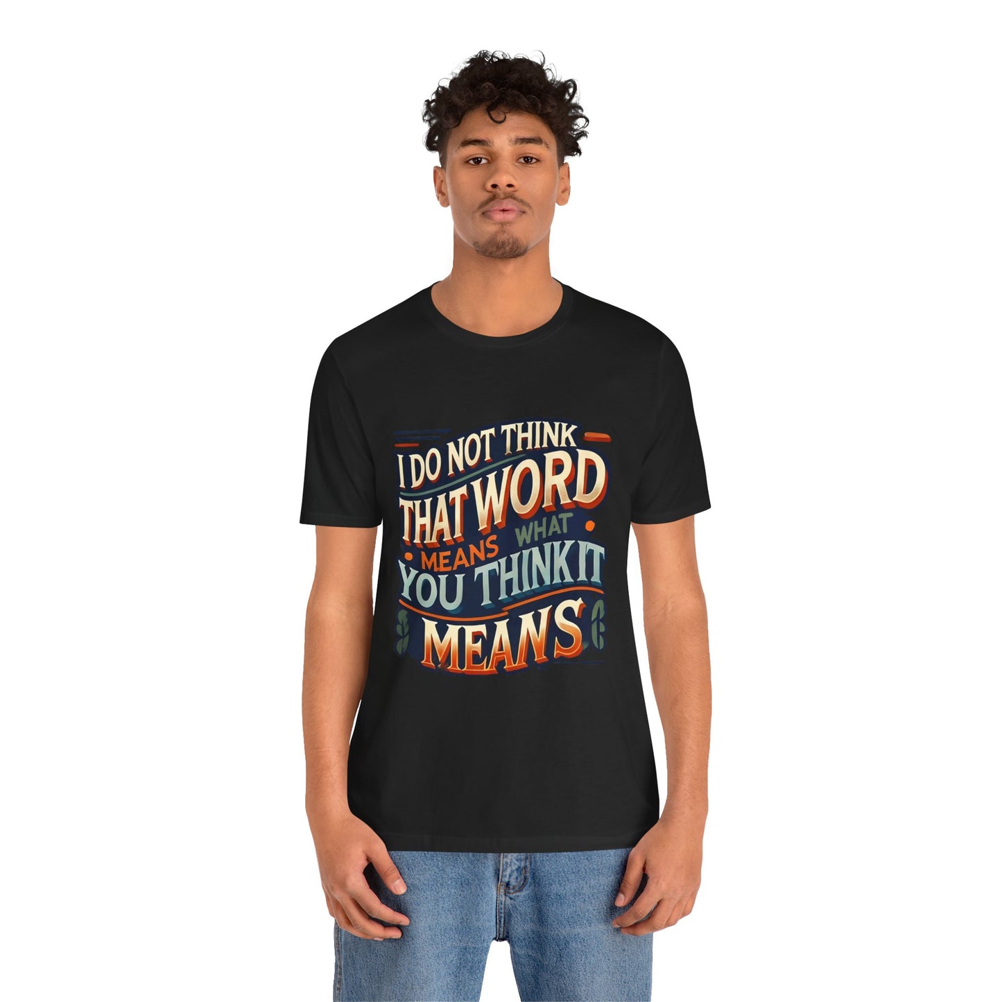 Inigo Montoya Quote Tee – I Don't Think that Word Means Movie Humor Shirt
