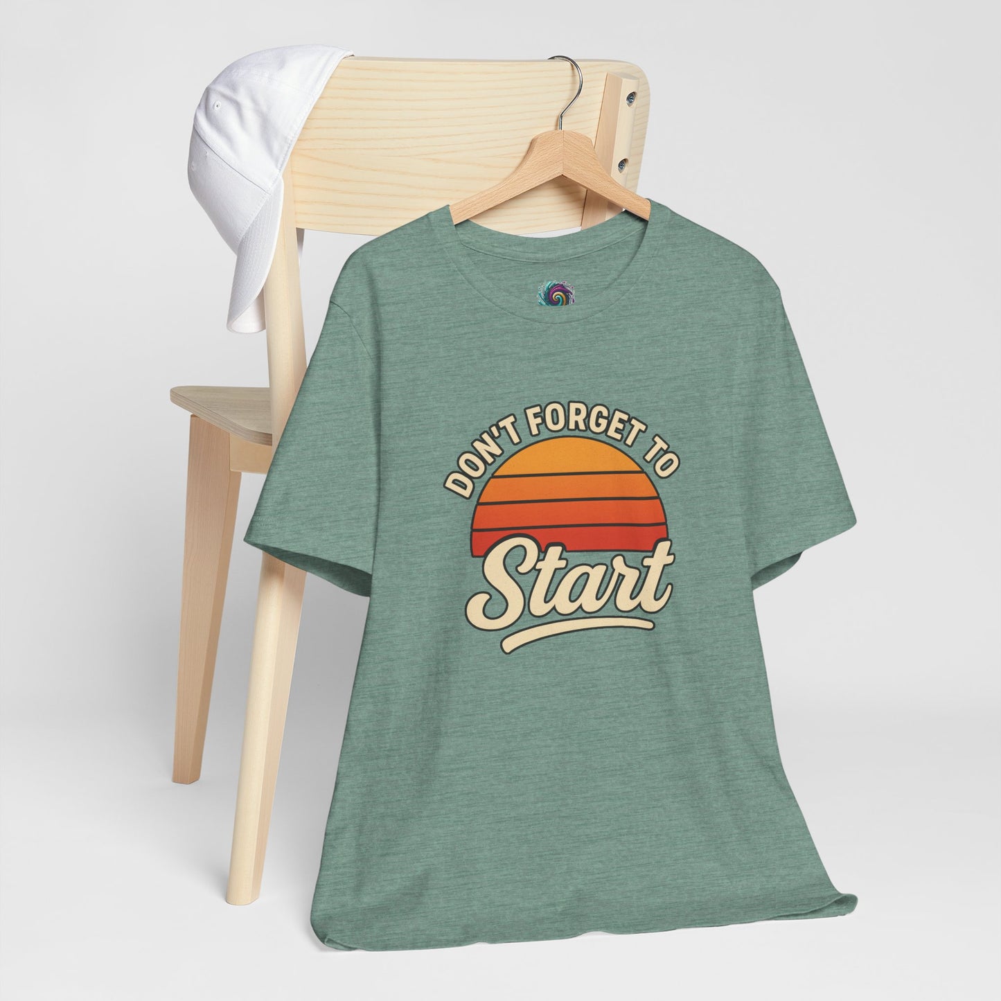 Don't Forget to Start T-Shirt – Motivational Graphic Tee for Dreamers