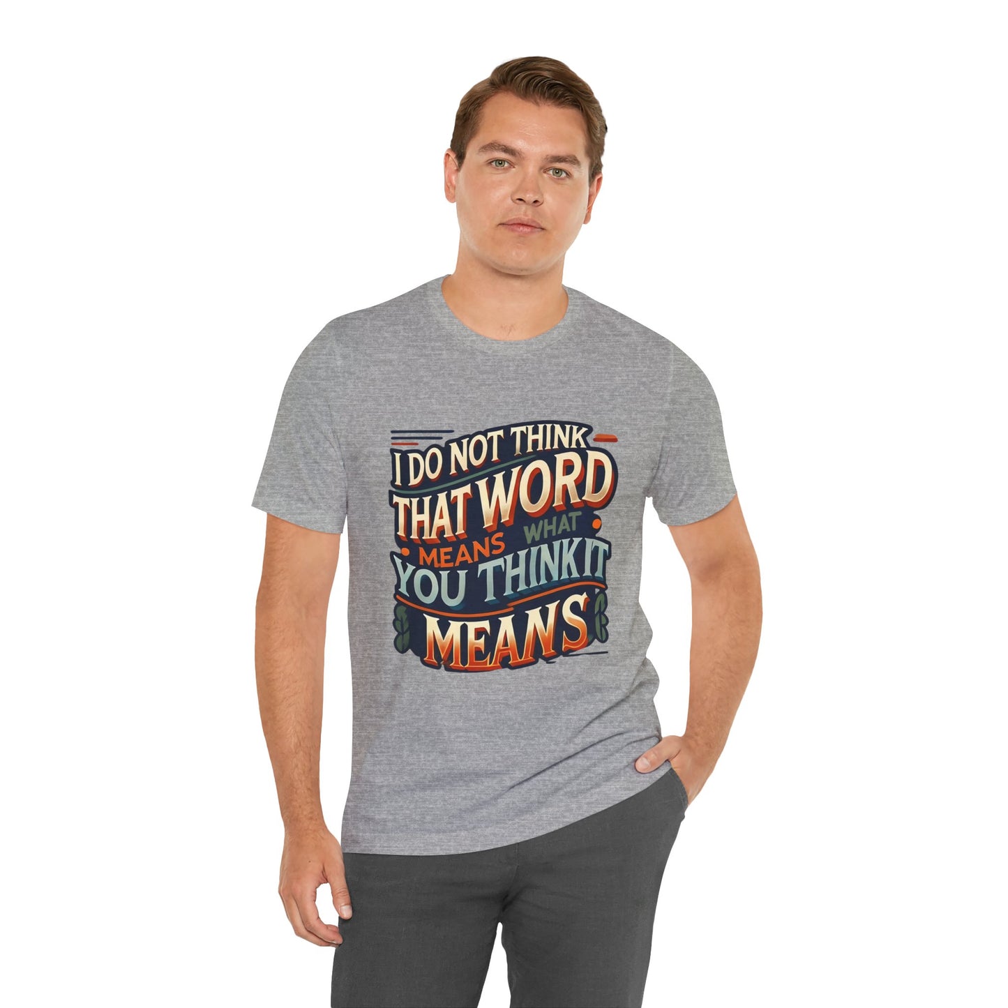 Inigo Montoya Quote Tee – I Don't Think that Word Means Movie Humor Shirt
