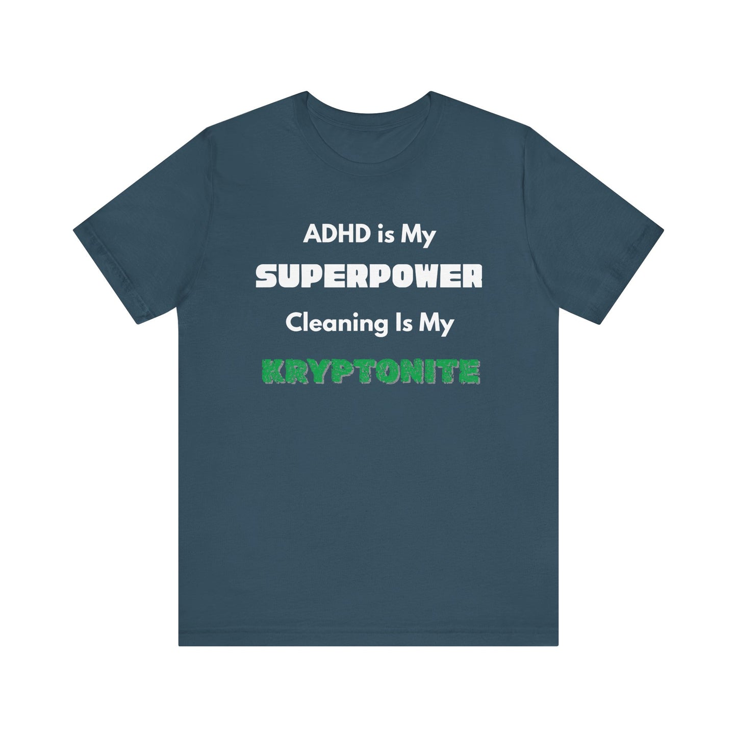 ADHD Cleaning Kryptonite T-Shirt – Funny Shirt for Neurodivergent Humor