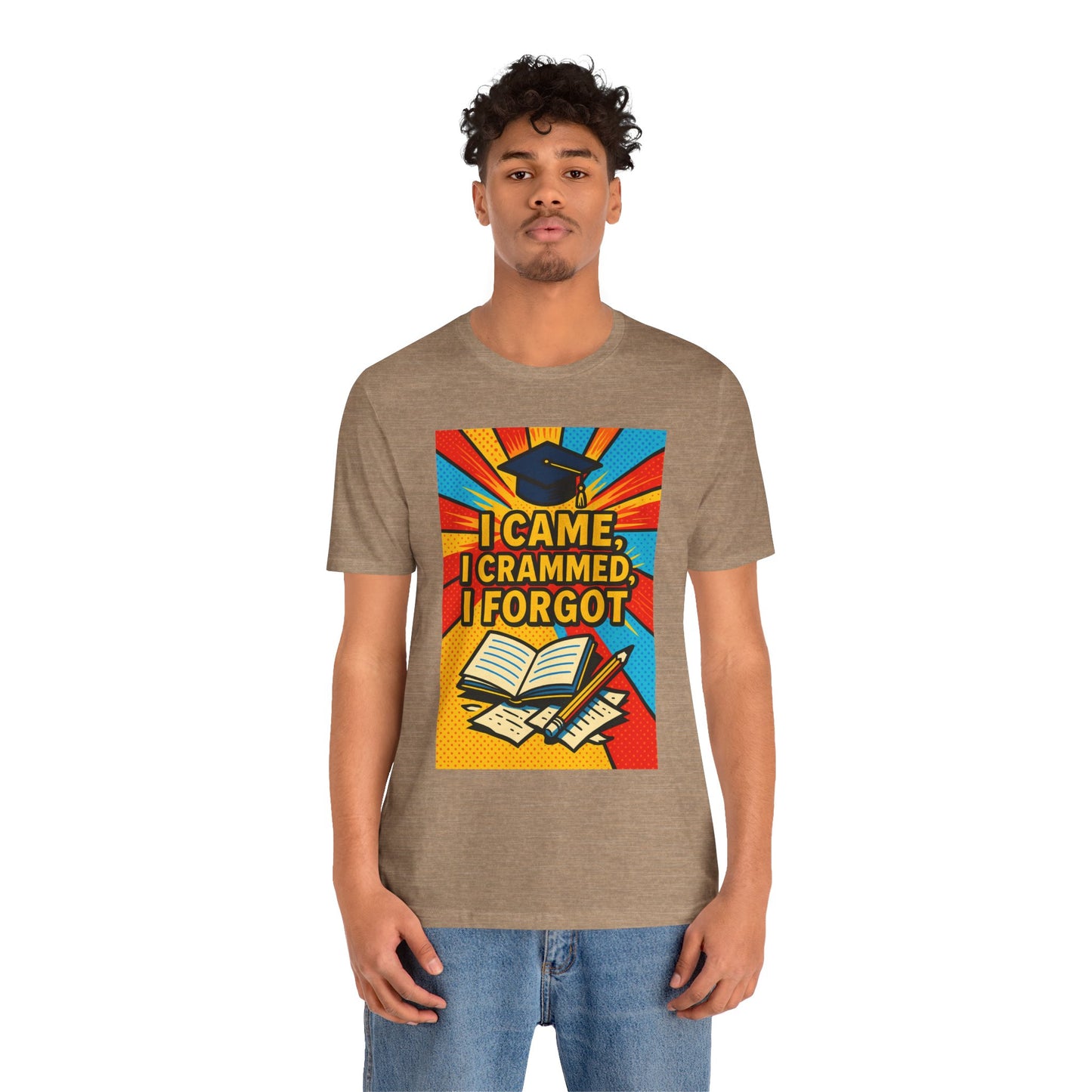 I Came, I Crammed, I Forgot T-Shirt | Funny Exam & Graduation Tee
