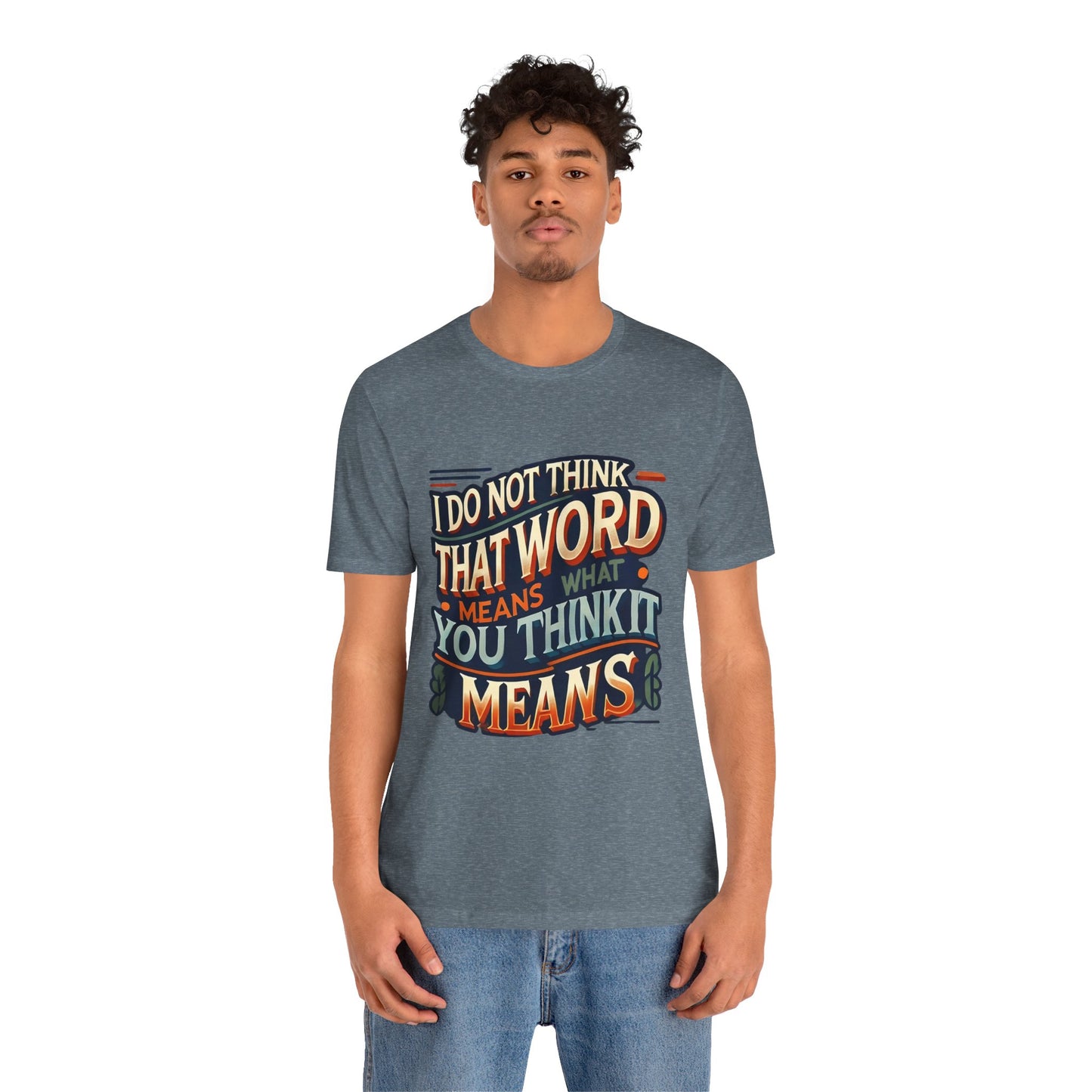 Inigo Montoya Quote Tee – I Don't Think that Word Means Movie Humor Shirt