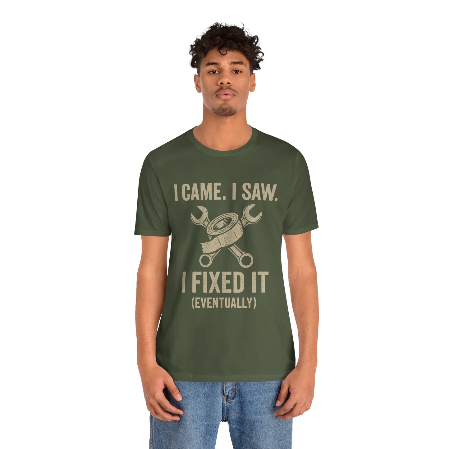 DIY Fix-It Humor Tee – “I Came I Saw I Fixed It (Eventually)” Shirt