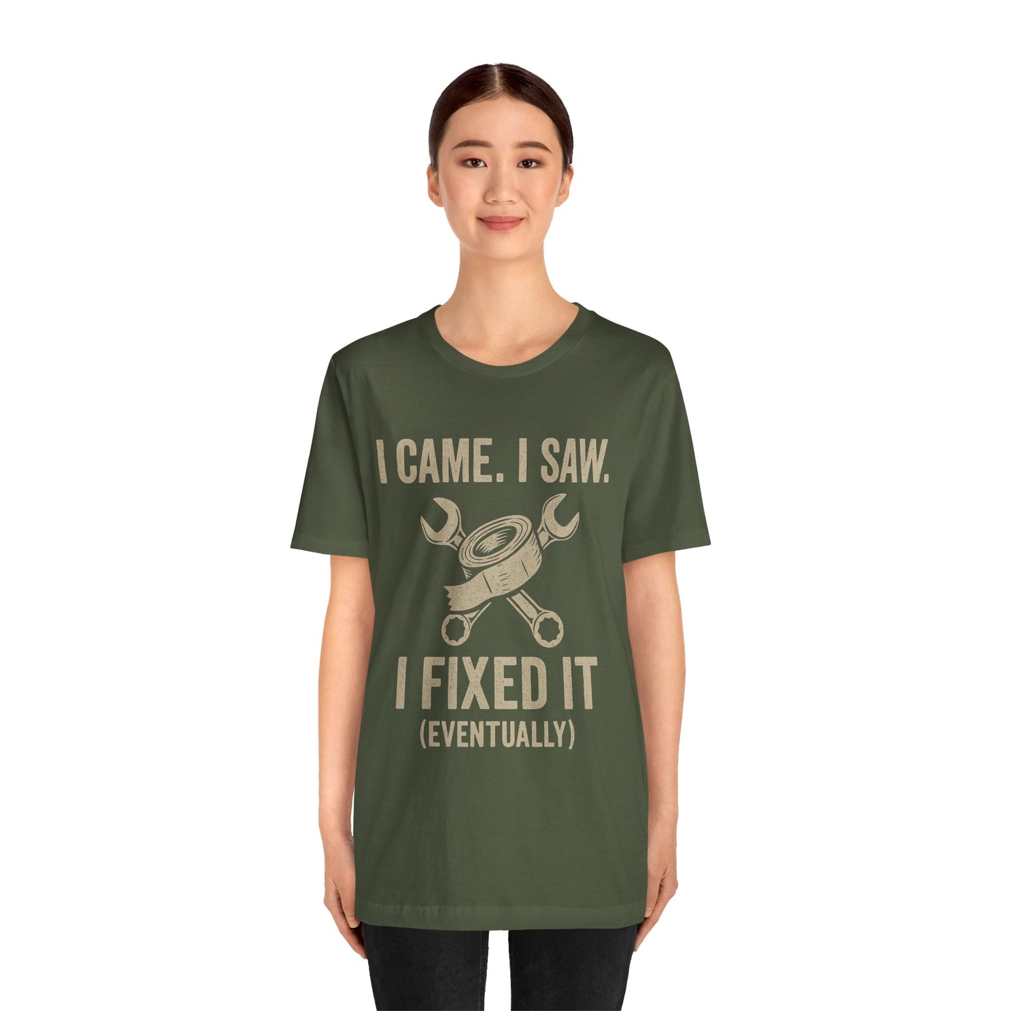 DIY Fix-It Humor Tee – “I Came I Saw I Fixed It (Eventually)” Shirt